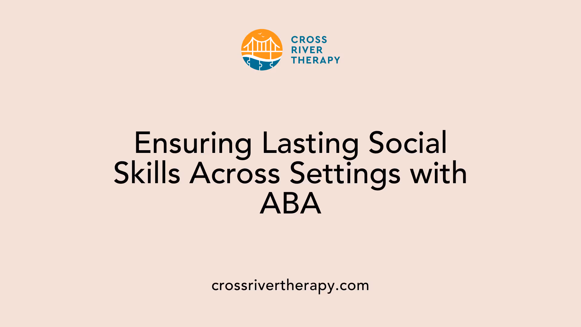 Ensuring Lasting Social Skills Across Settings with ABA
