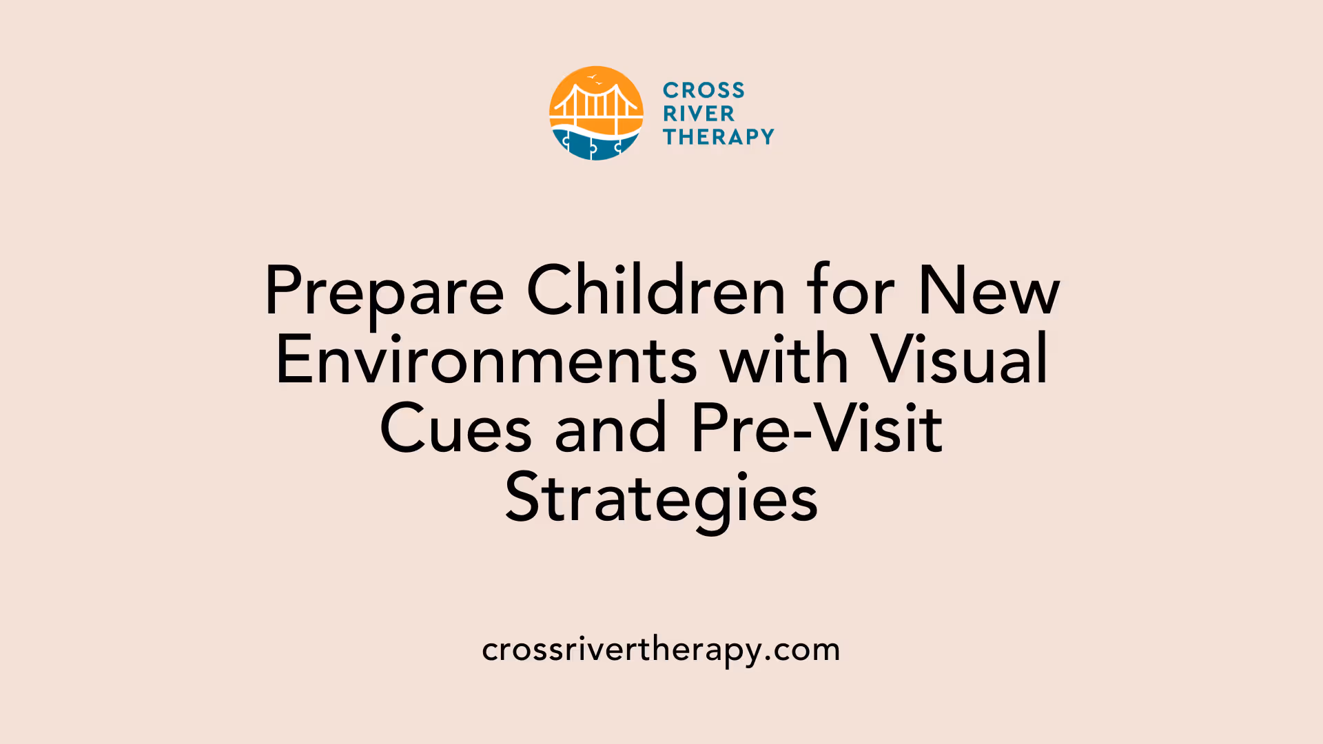 Prepare Children for New Environments with Visual Cues and Pre-Visit Strategies