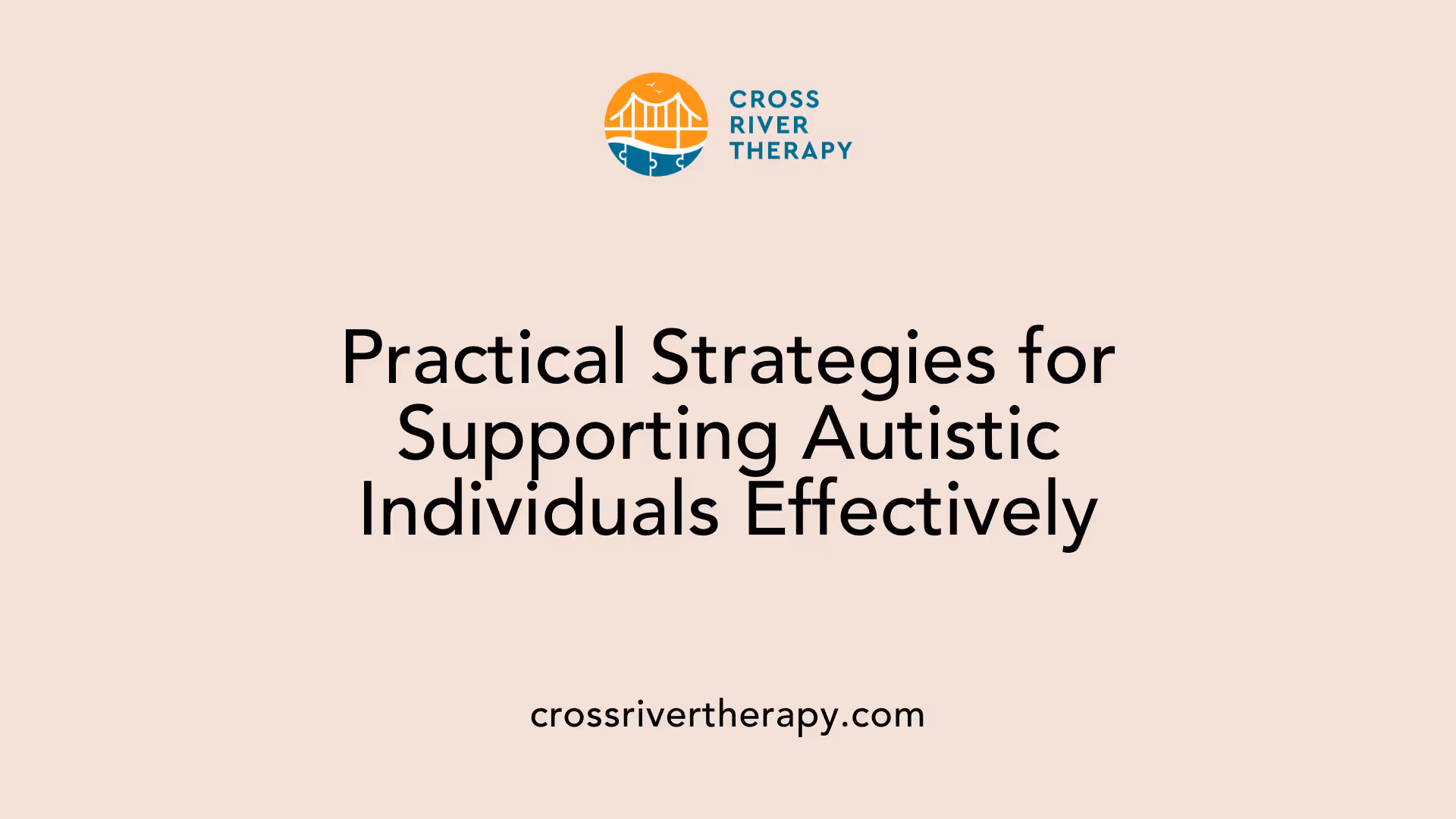 Practical Strategies for Supporting Autistic Individuals Effectively