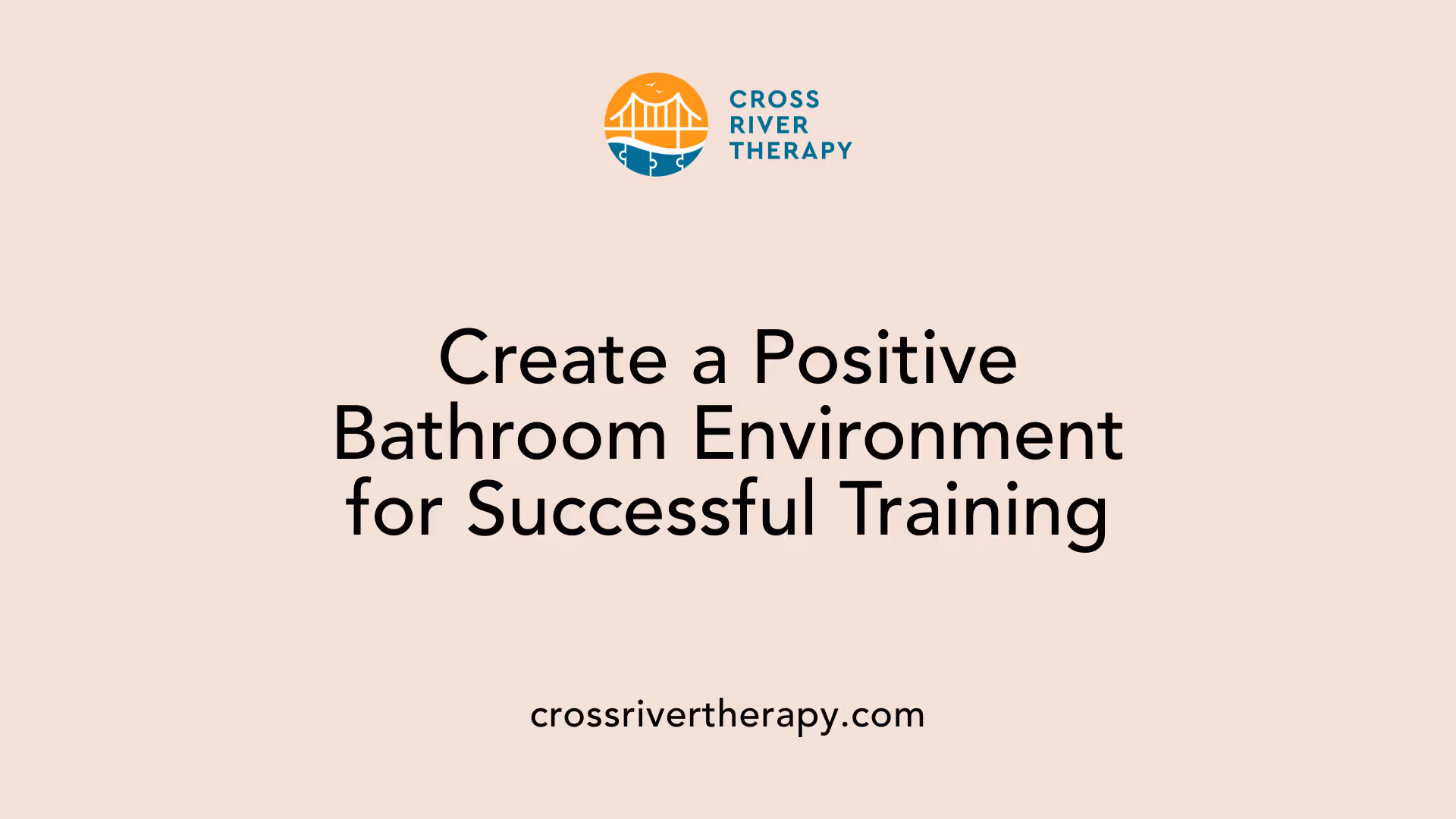 Create a Positive Bathroom Environment for Successful Training