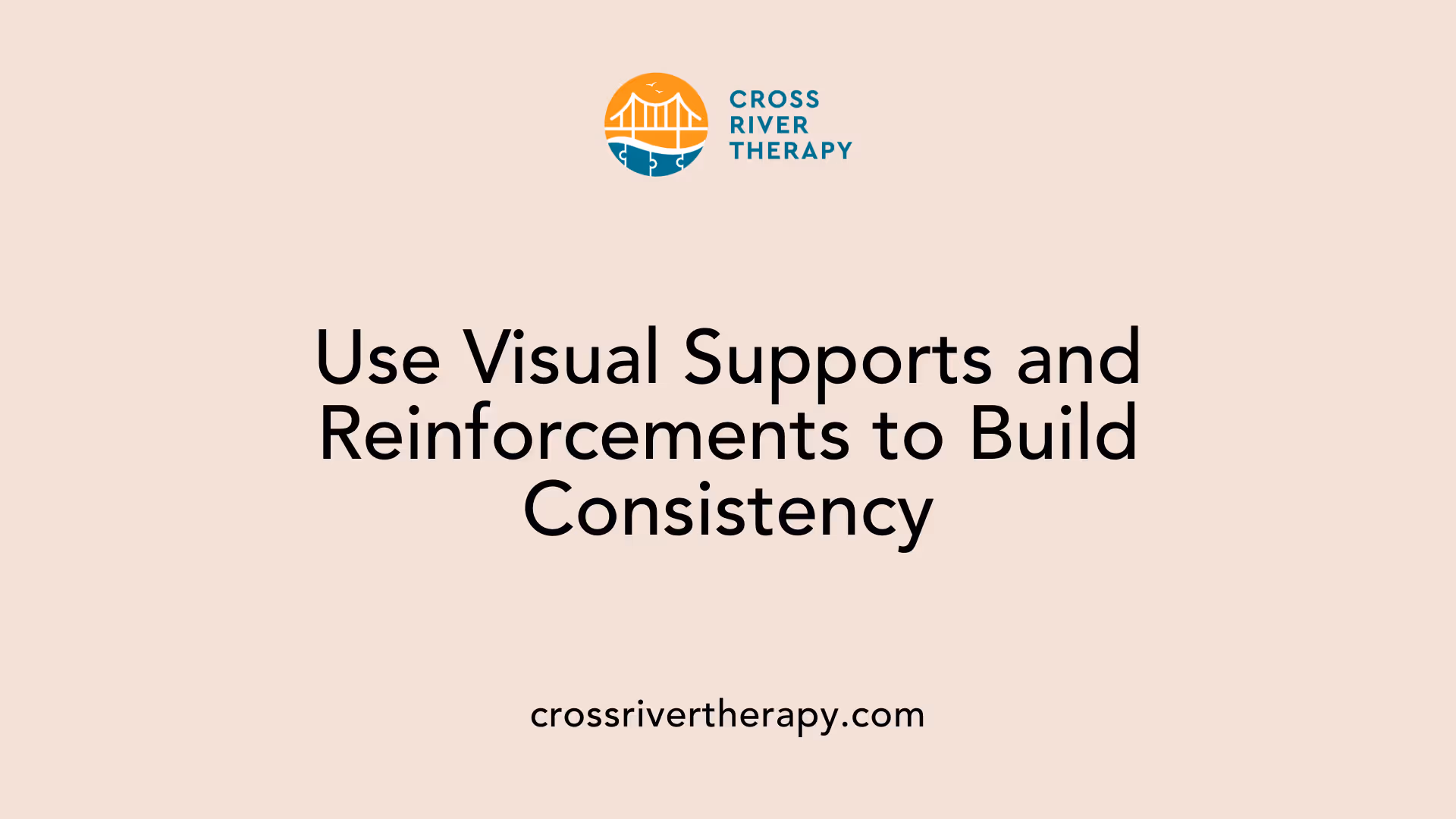 Use Visual Supports and Reinforcements to Build Consistency