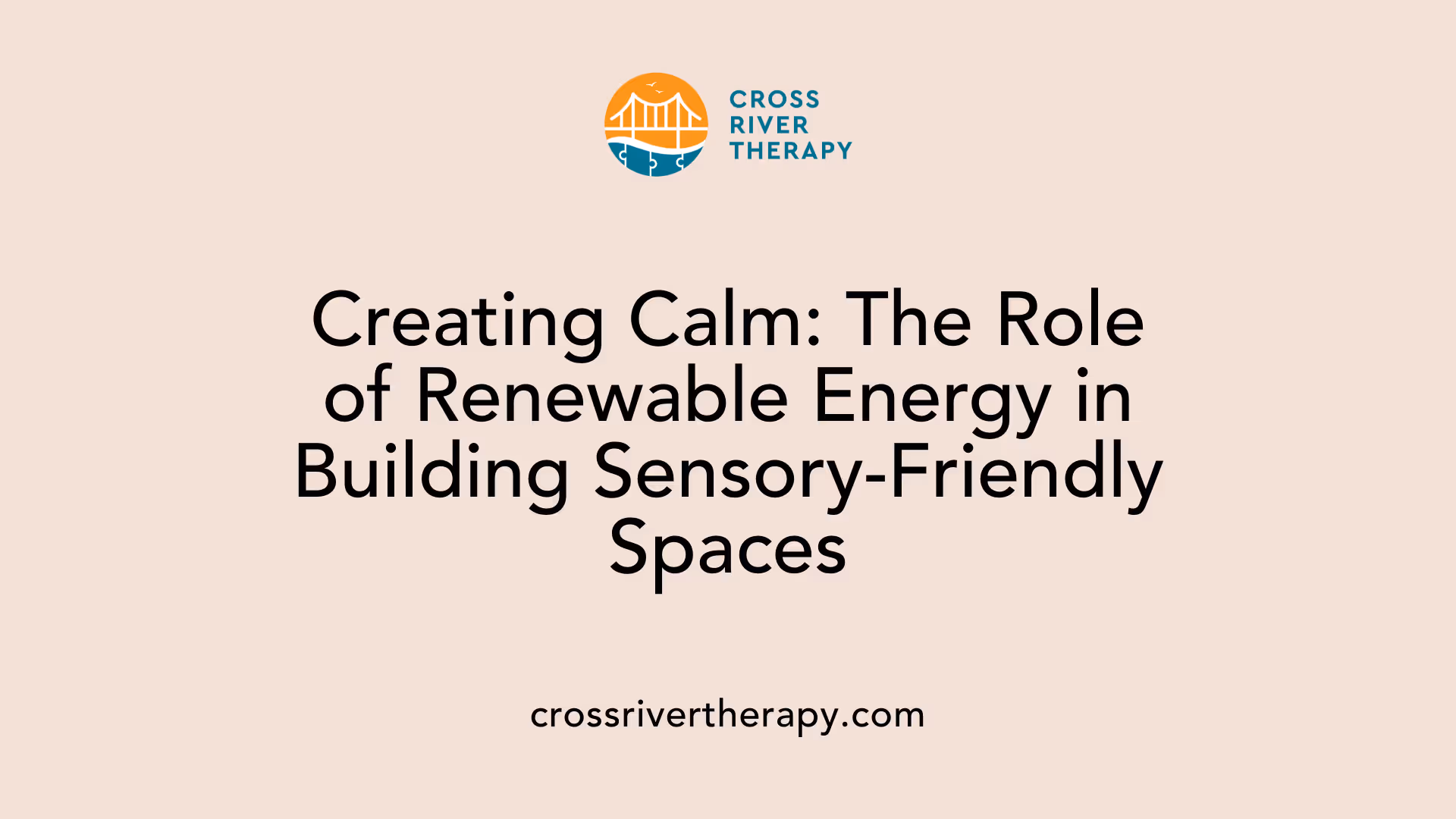 Creating Calm: The Role of Renewable Energy in Building Sensory-Friendly Spaces