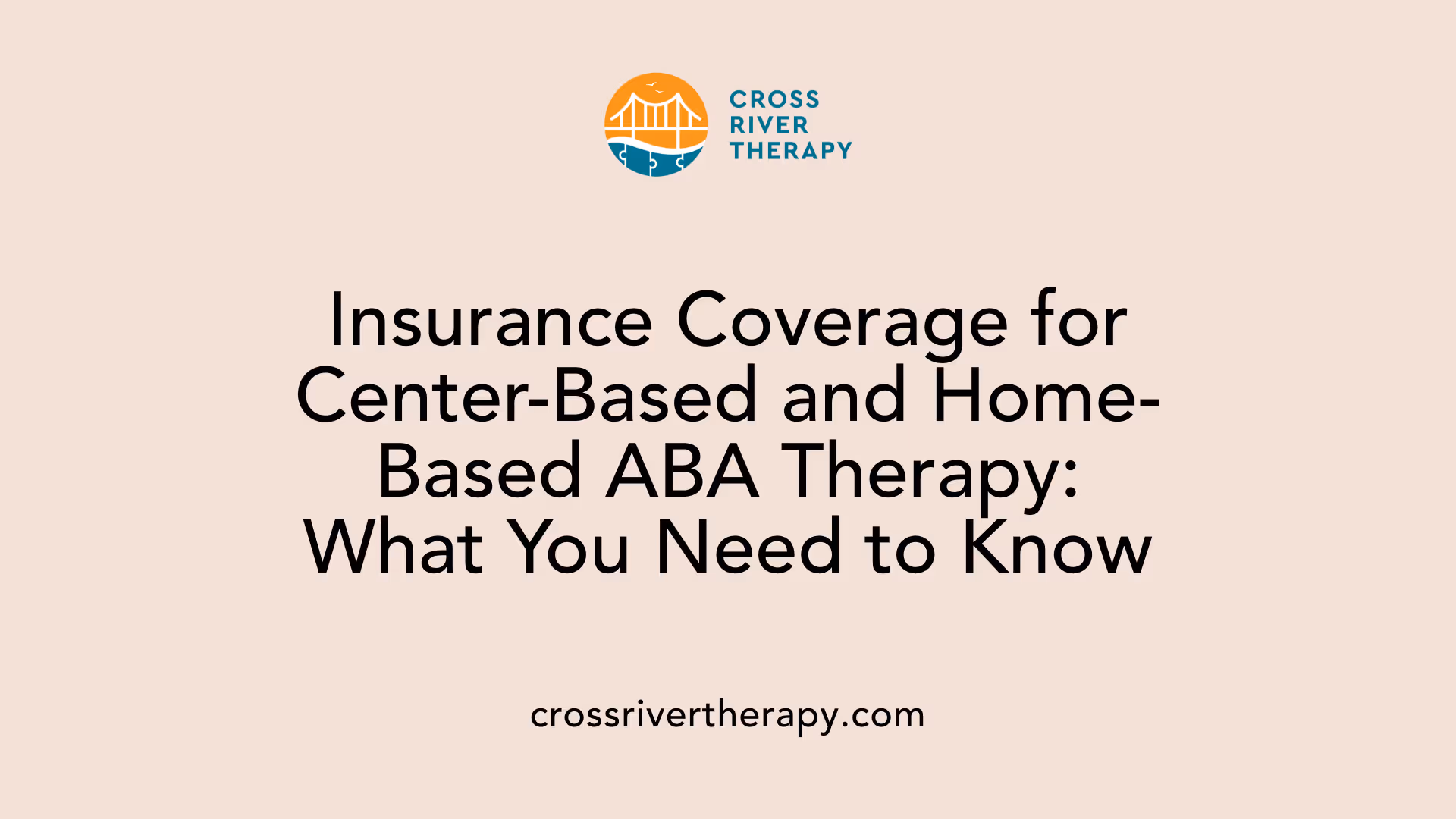Insurance Coverage for Center-Based and Home-Based ABA Therapy: What You Need to Know