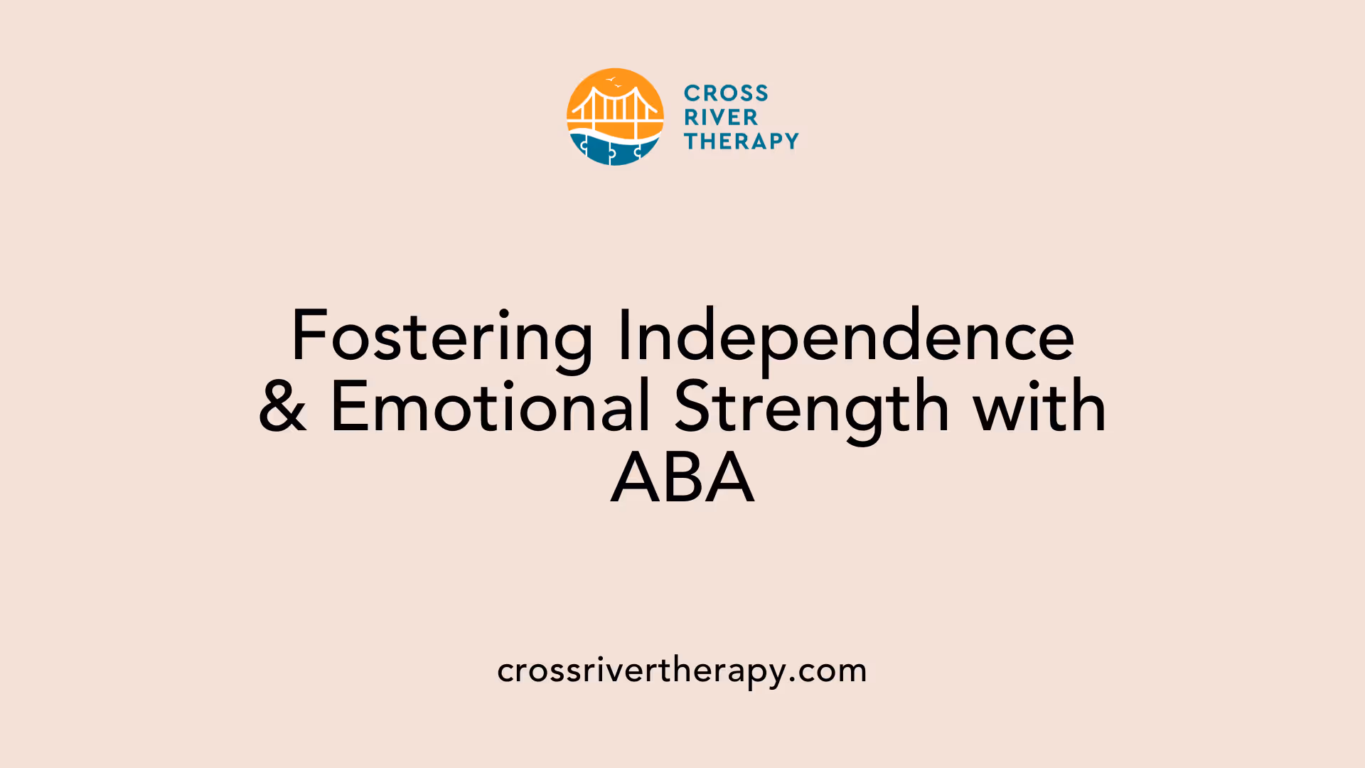 Fostering Independence &amp; Emotional Strength with ABA