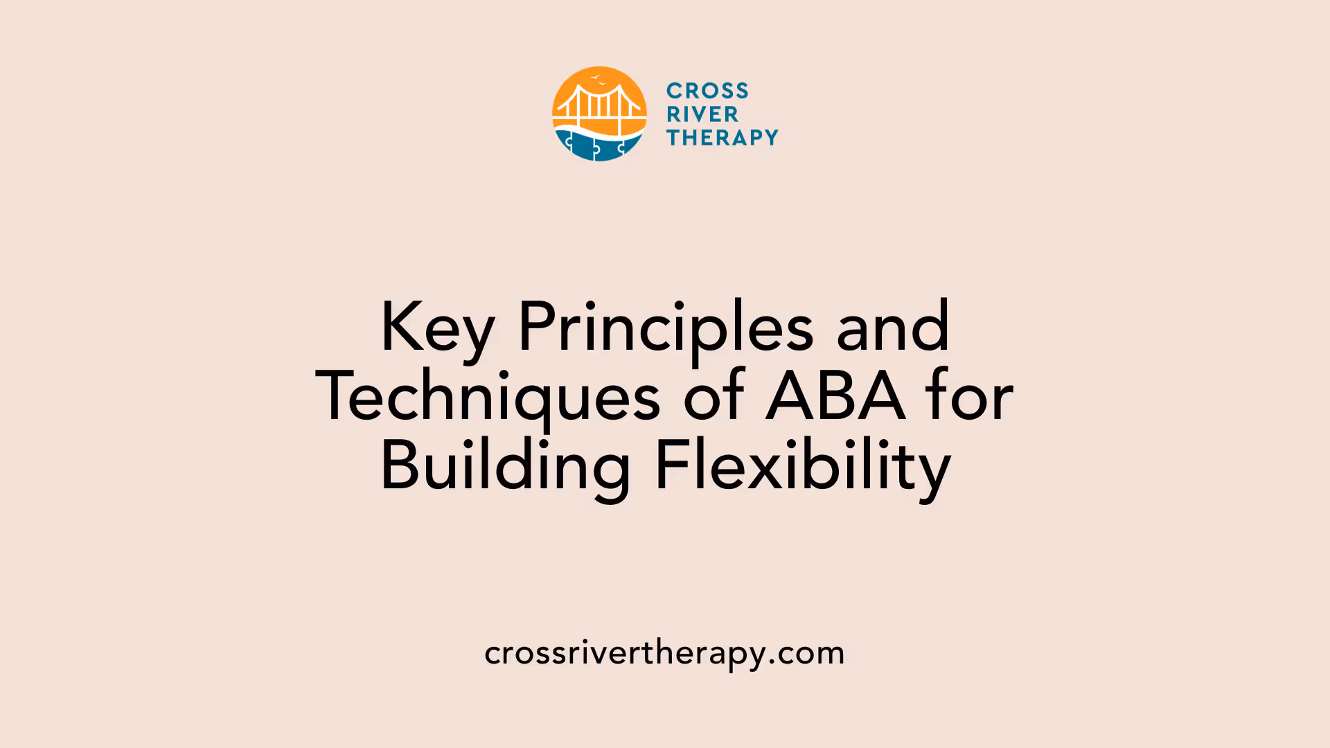 Key Principles and Techniques of ABA for Building Flexibility