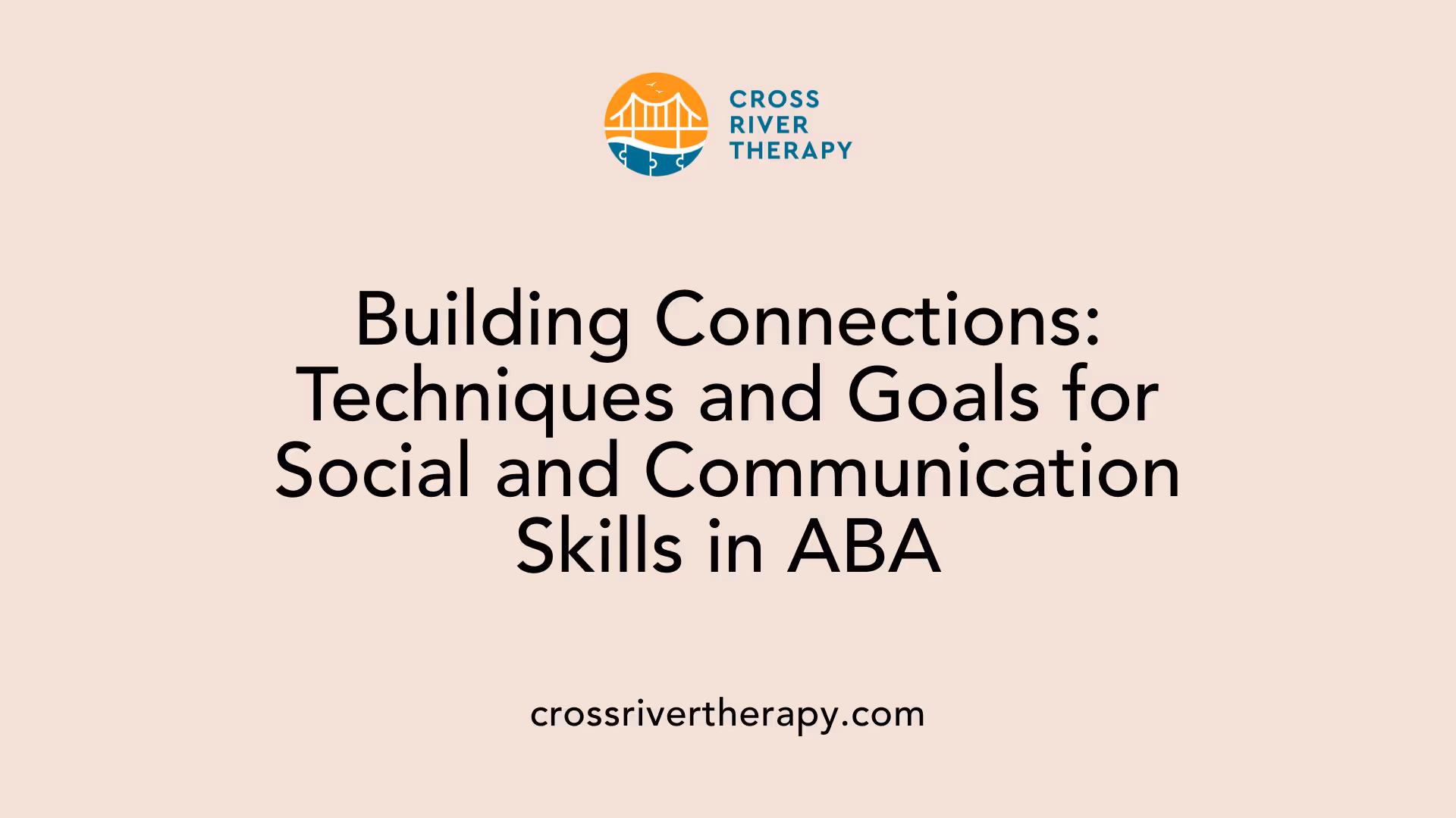 Building Connections: Techniques and Goals for Social and Communication Skills in ABA