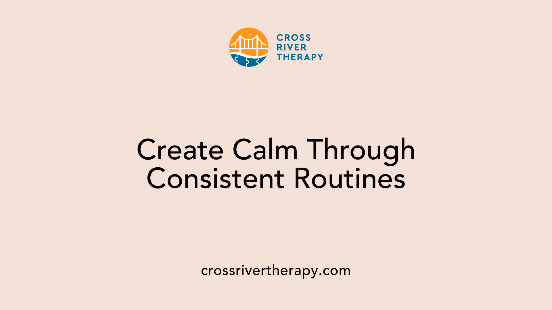 Create Calm Through Consistent Routines