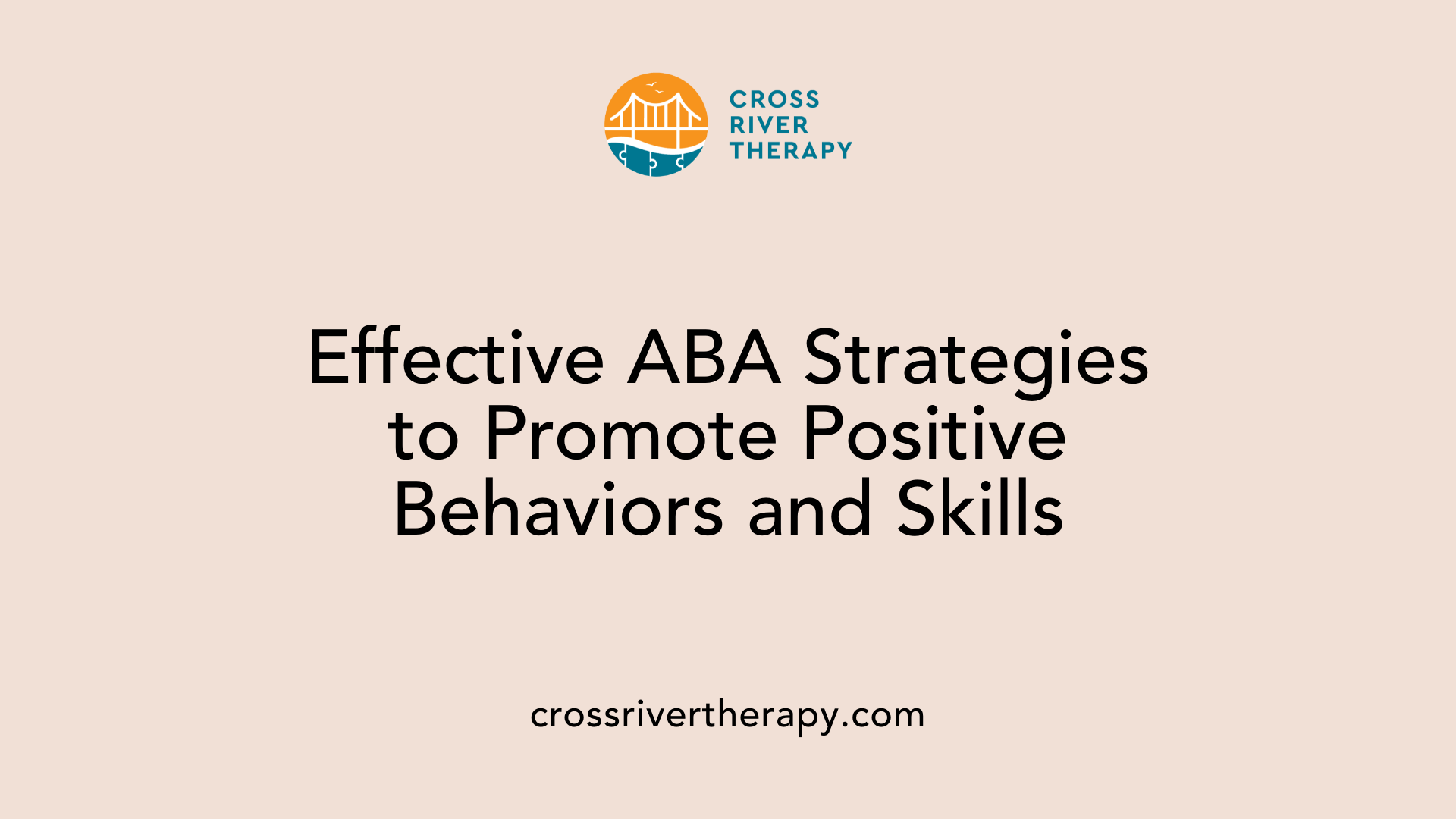 Effective ABA Strategies to Promote Positive Behaviors and Skills