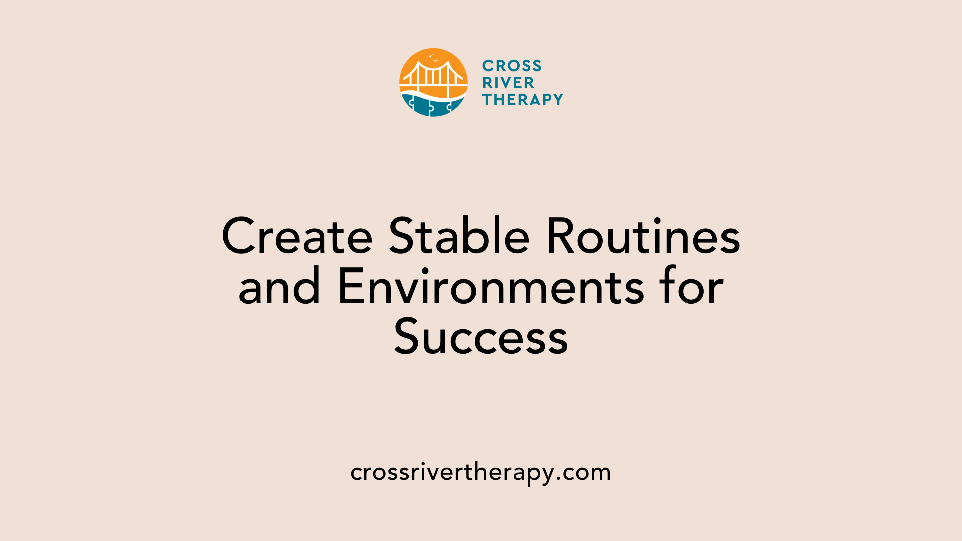 Create Stable Routines and Environments for Success