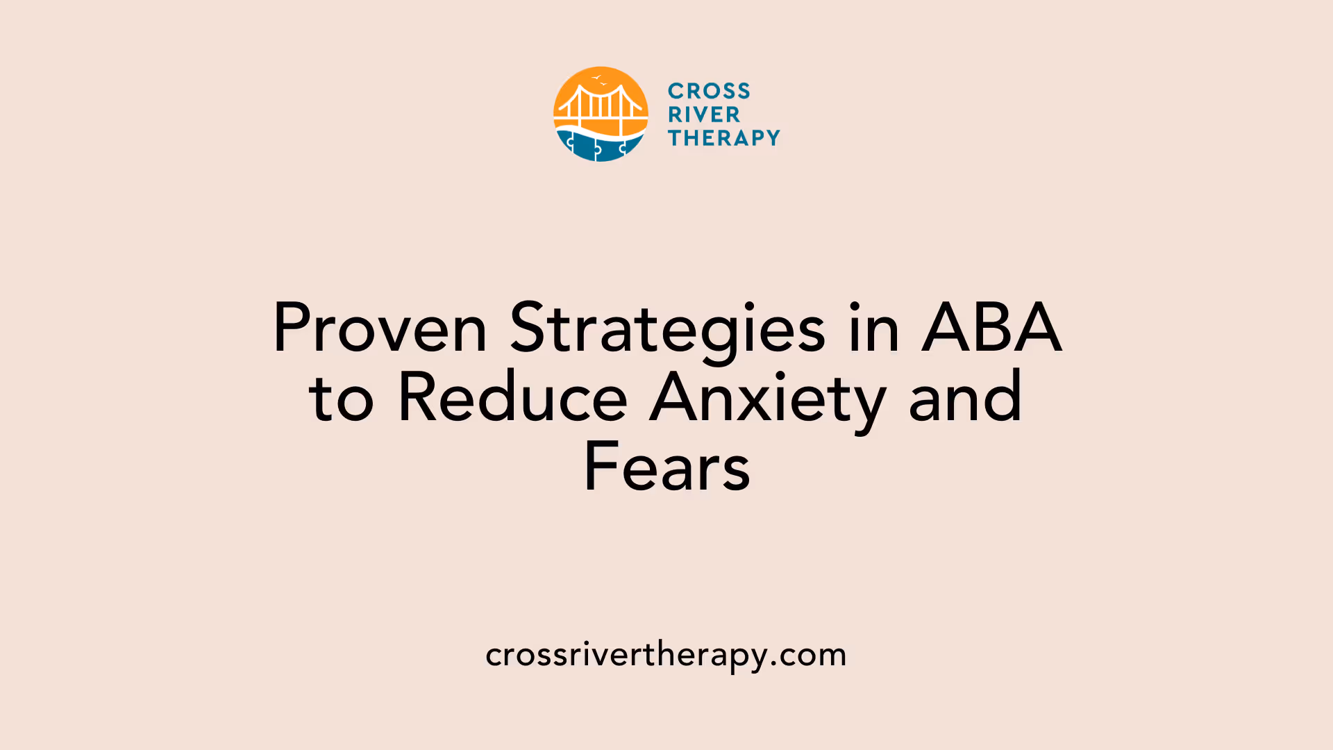 Proven Strategies in ABA to Reduce Anxiety and Fears