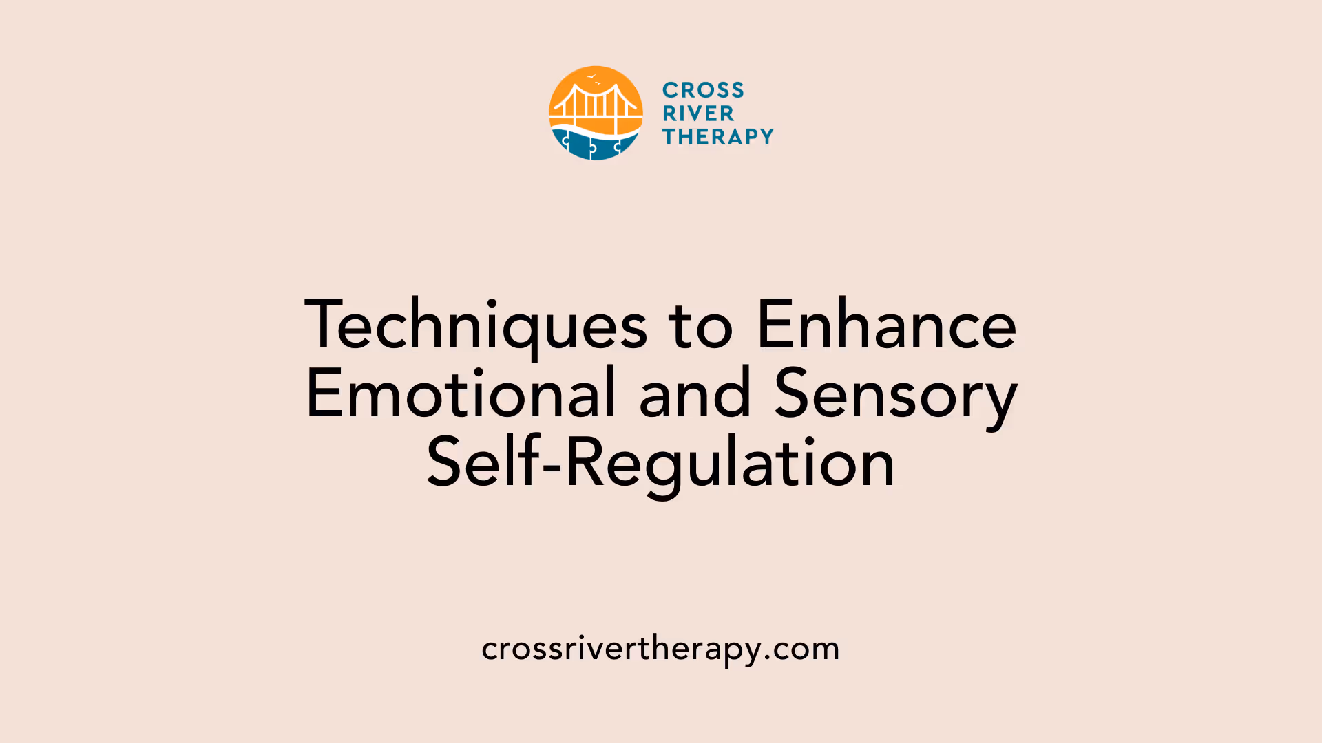 Techniques to Enhance Emotional and Sensory Self-Regulation