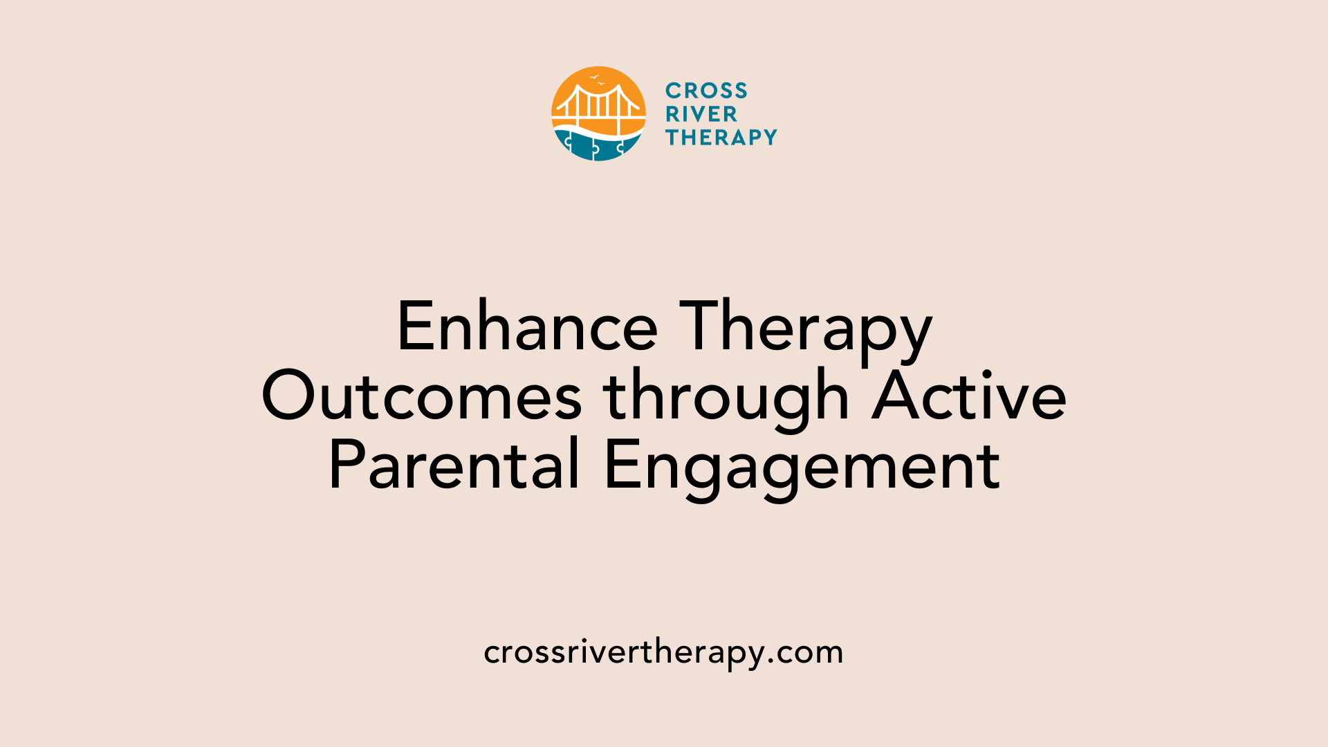 Enhance Therapy Outcomes through Active Parental Engagement