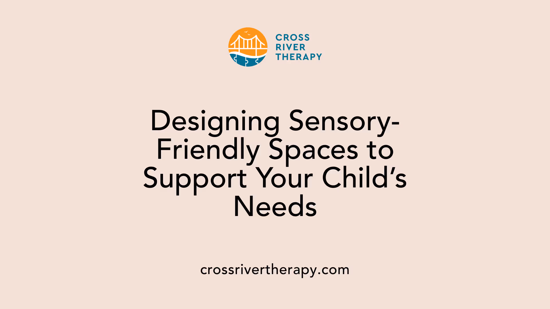 Designing Sensory-Friendly Spaces to Support Your Child’s Needs