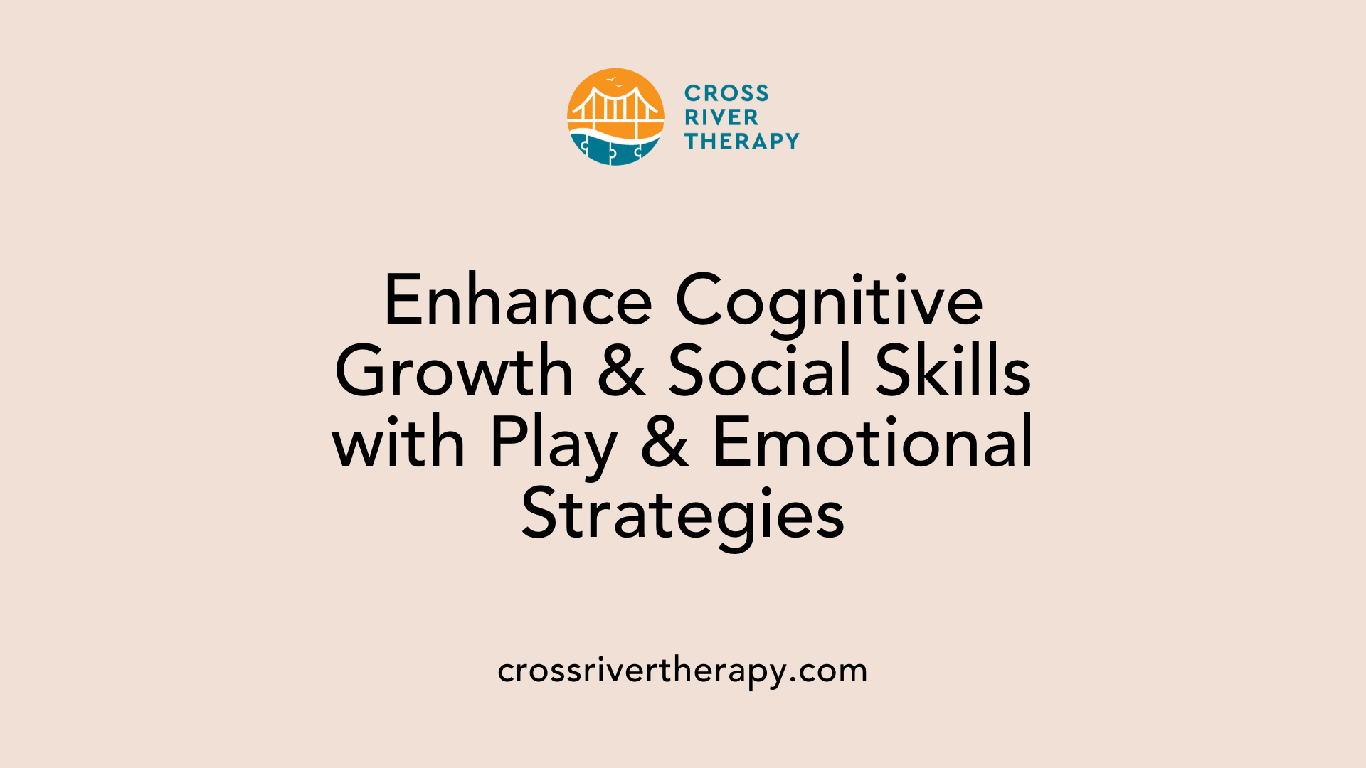 Enhance Cognitive Growth &amp; Social Skills with Play &amp; Emotional Strategies