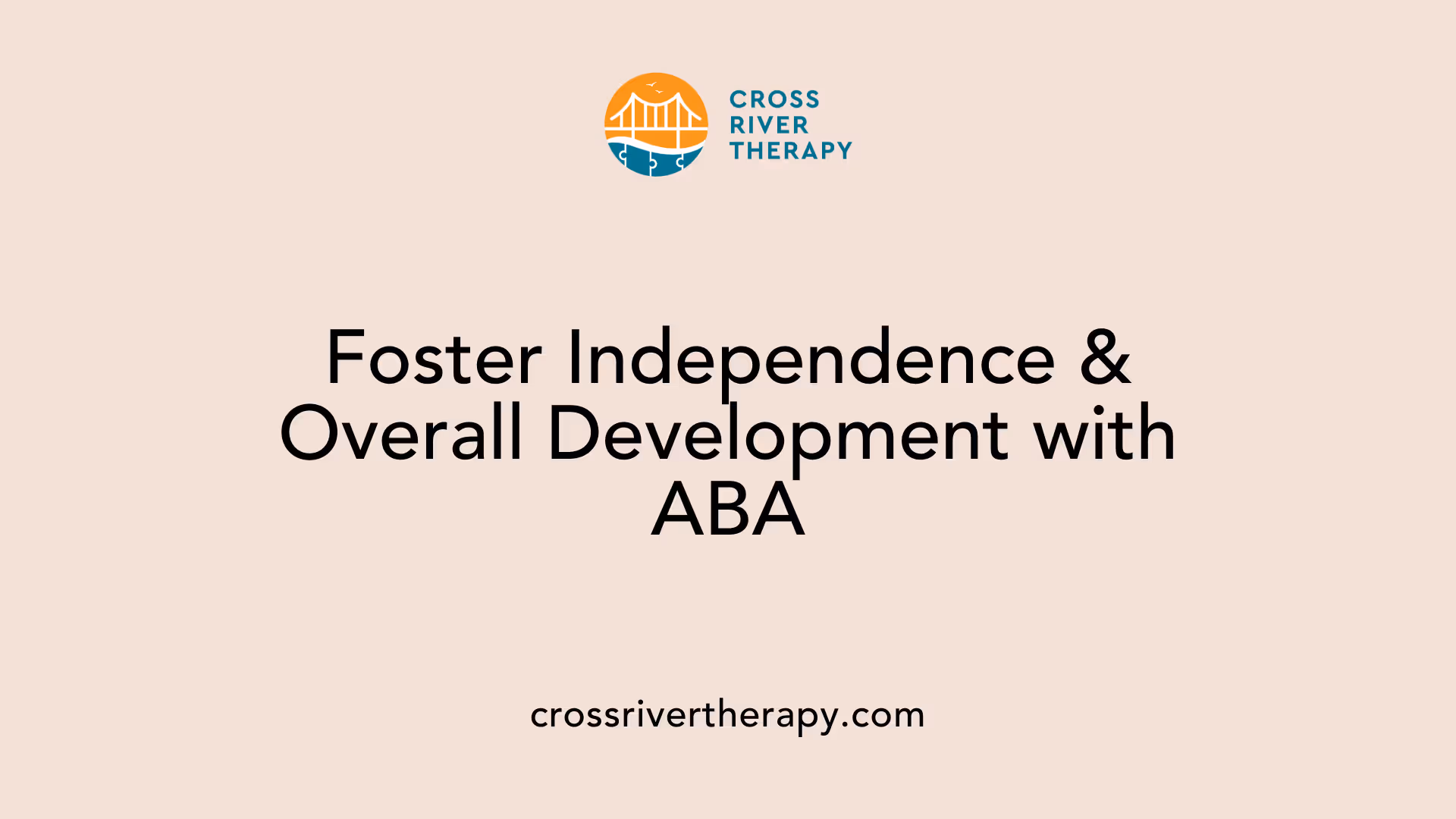 Foster Independence &amp; Overall Development with ABA