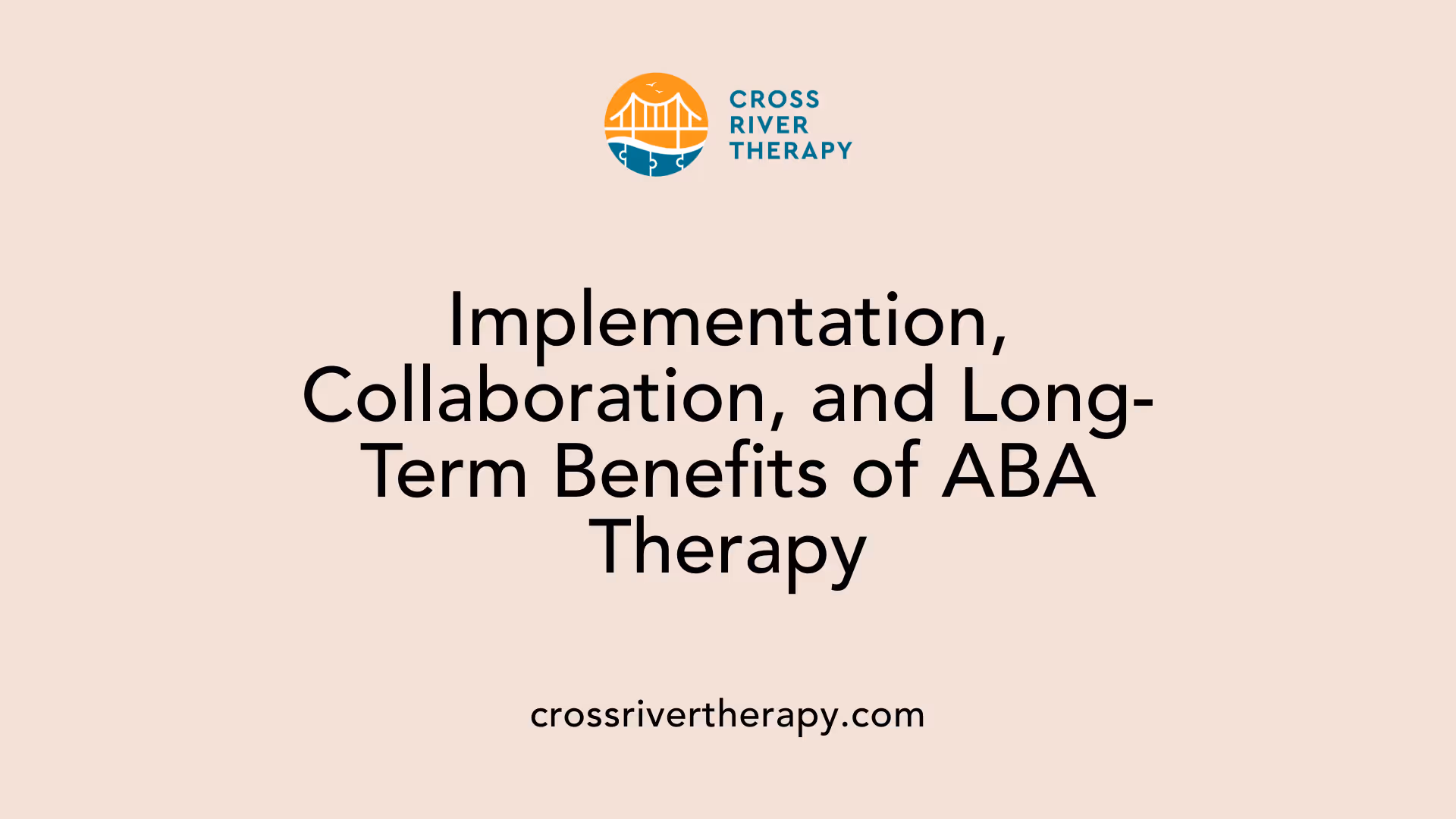 Implementation, Collaboration, and Long-Term Benefits of ABA Therapy