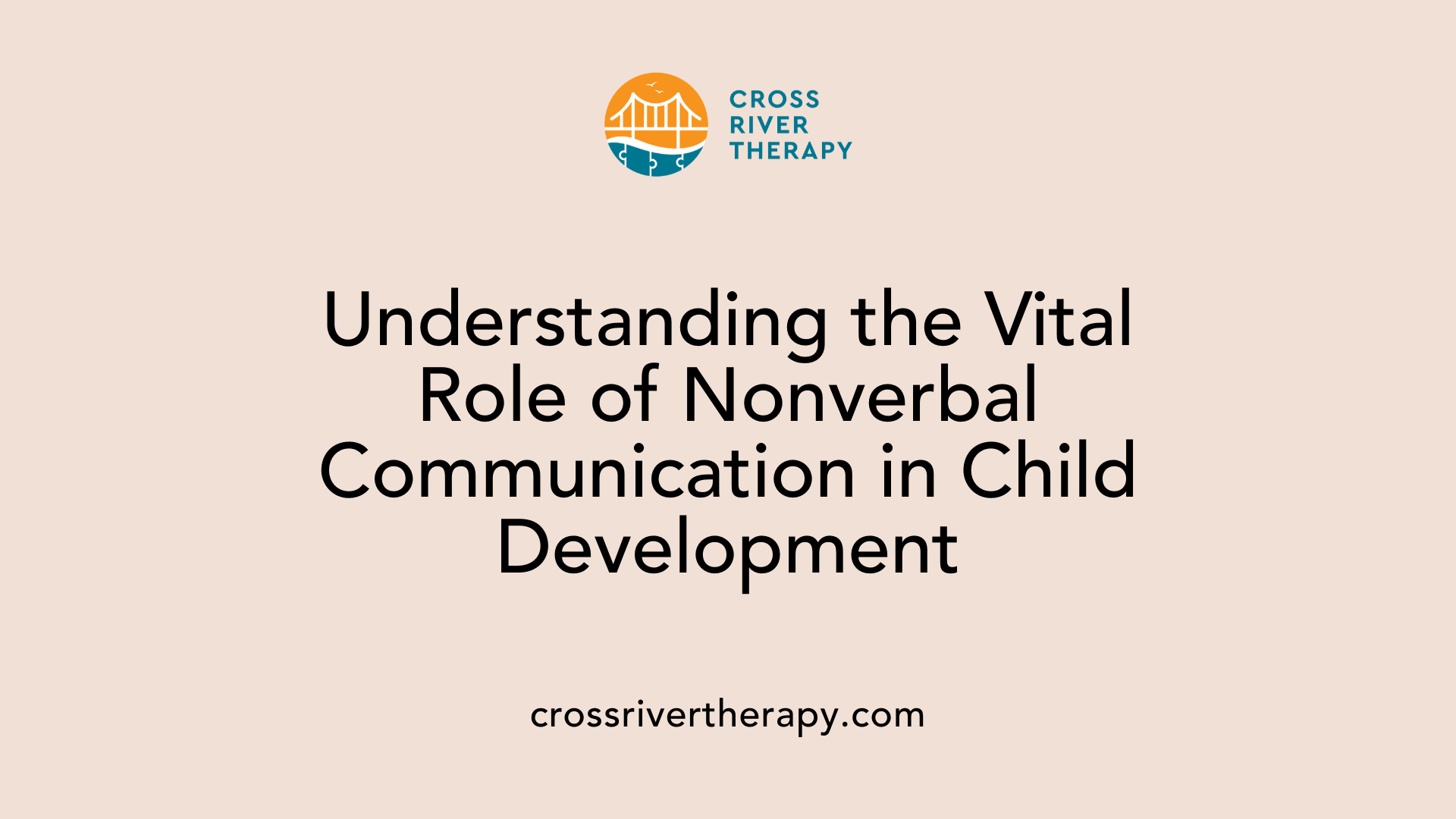Understanding the Vital Role of Nonverbal Communication in Child Development