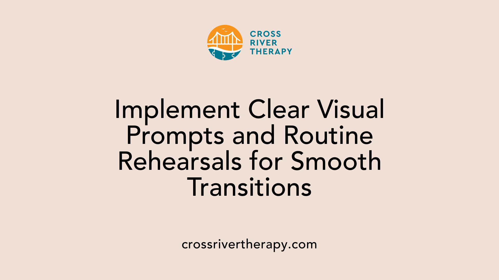 Implement Clear Visual Prompts and Routine Rehearsals for Smooth Transitions