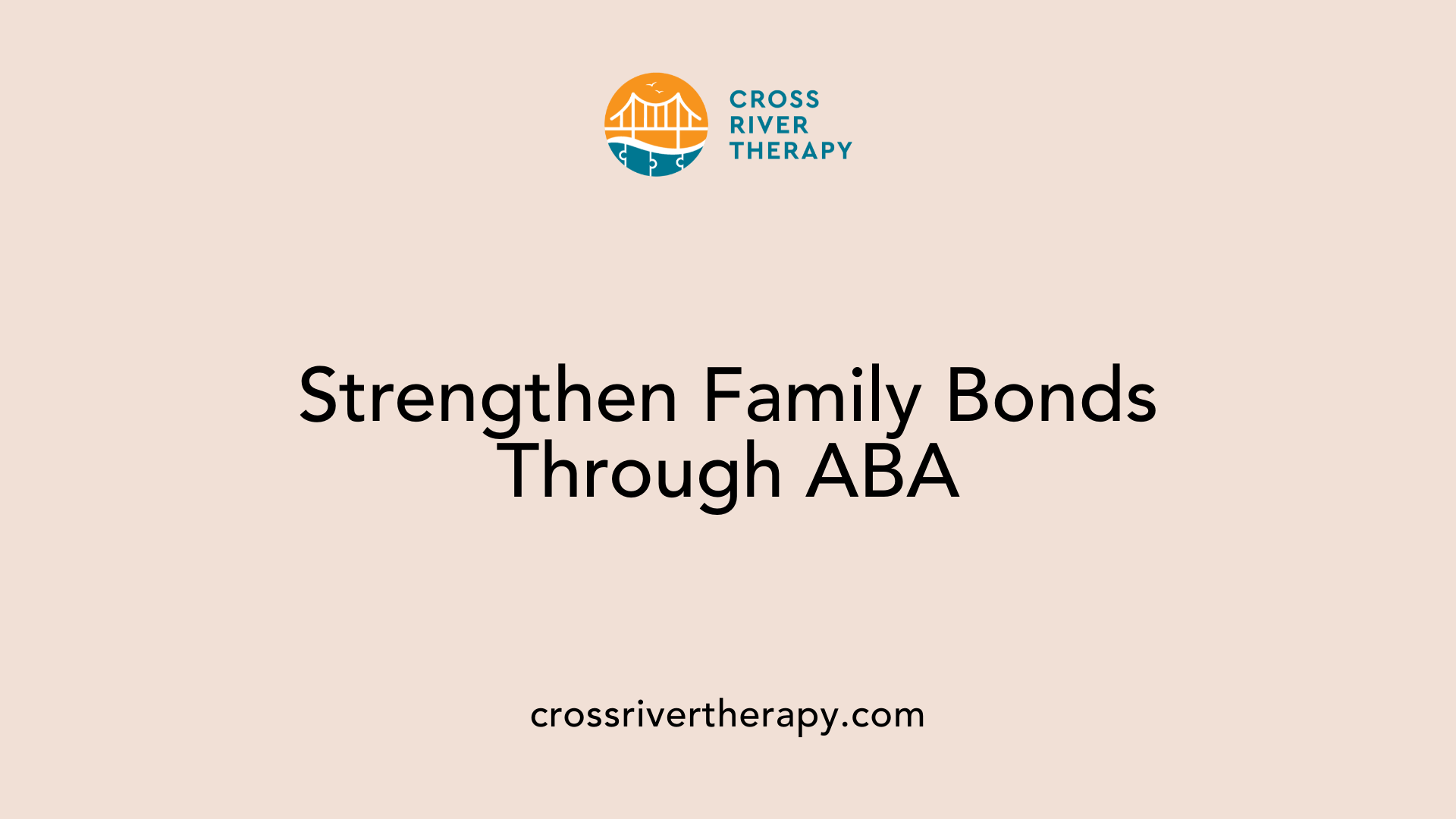 Strengthen Family Bonds Through ABA