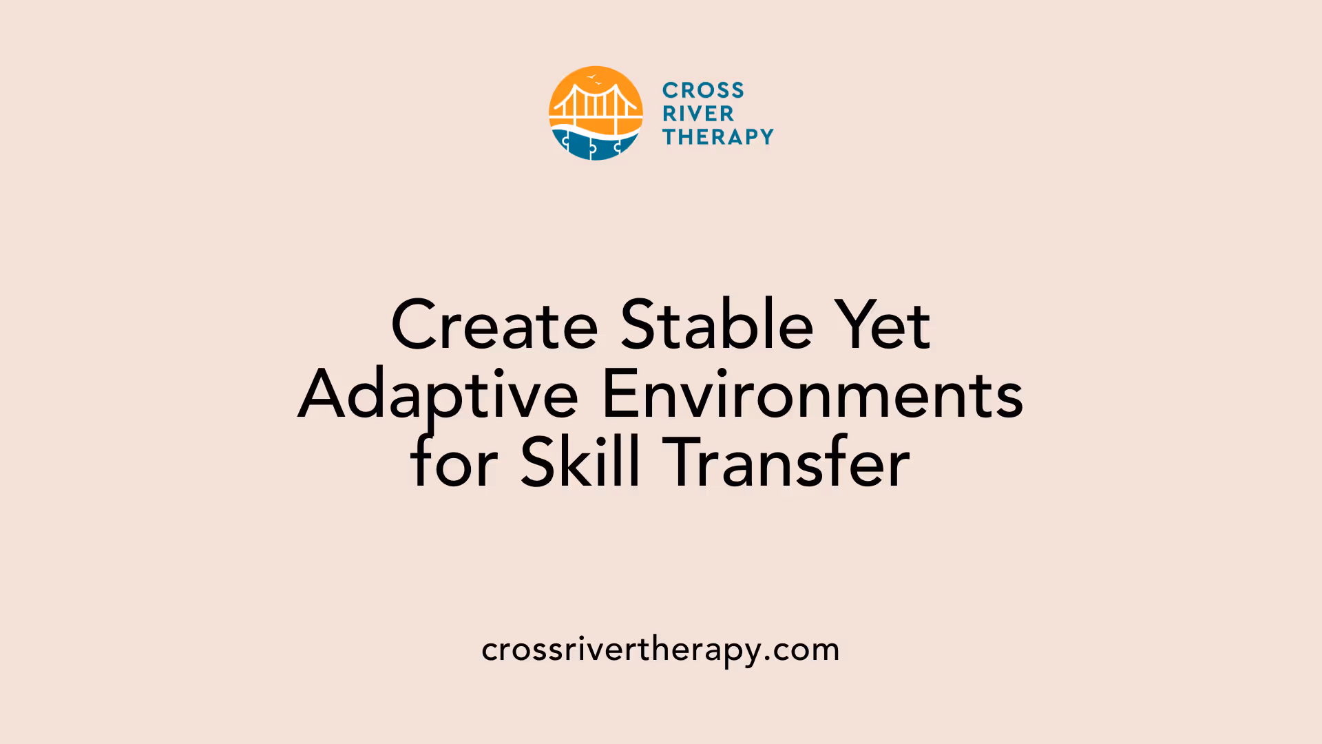 Create Stable Yet Adaptive Environments for Skill Transfer