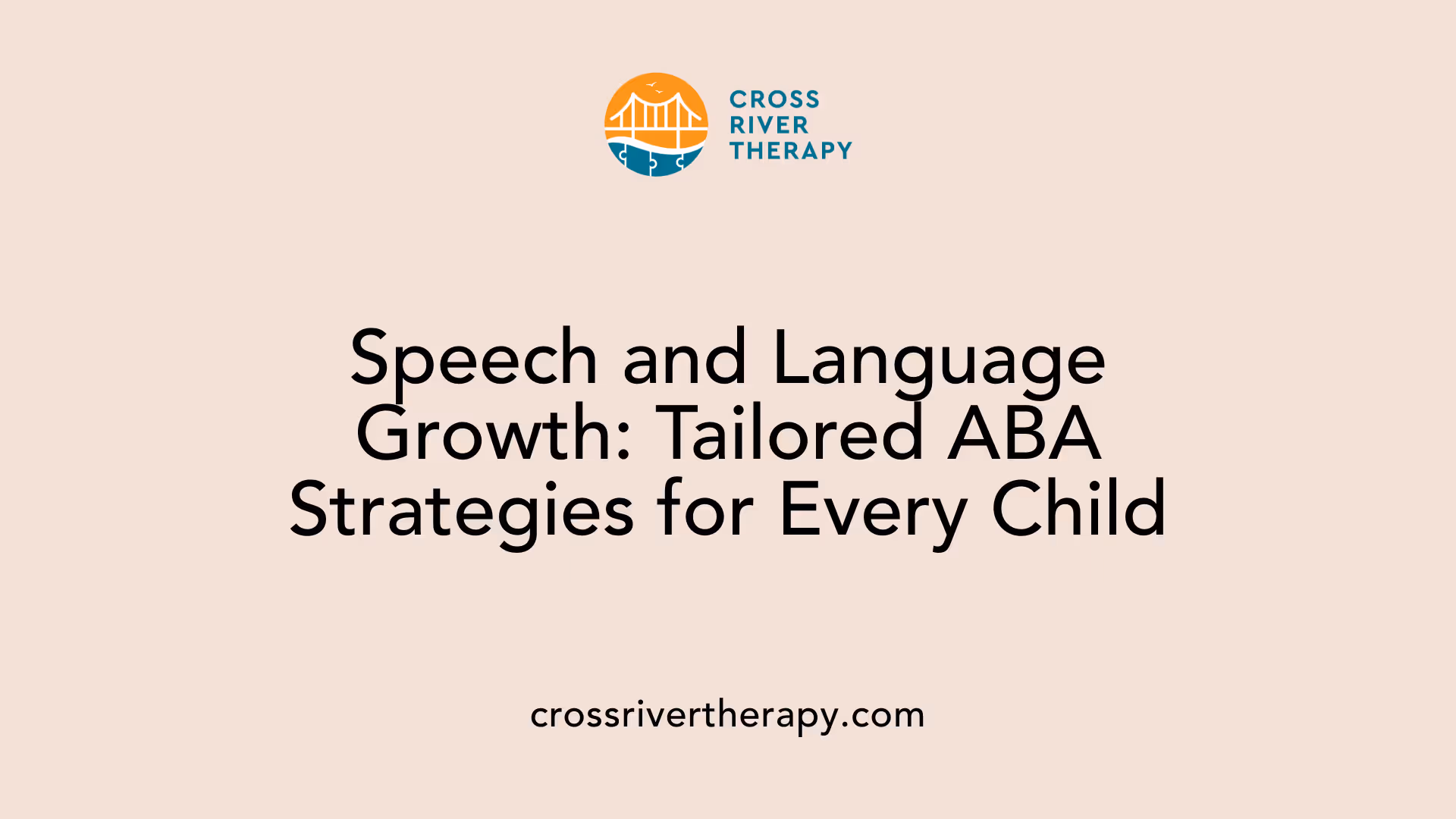 Speech and Language Growth: Tailored ABA Strategies for Every Child