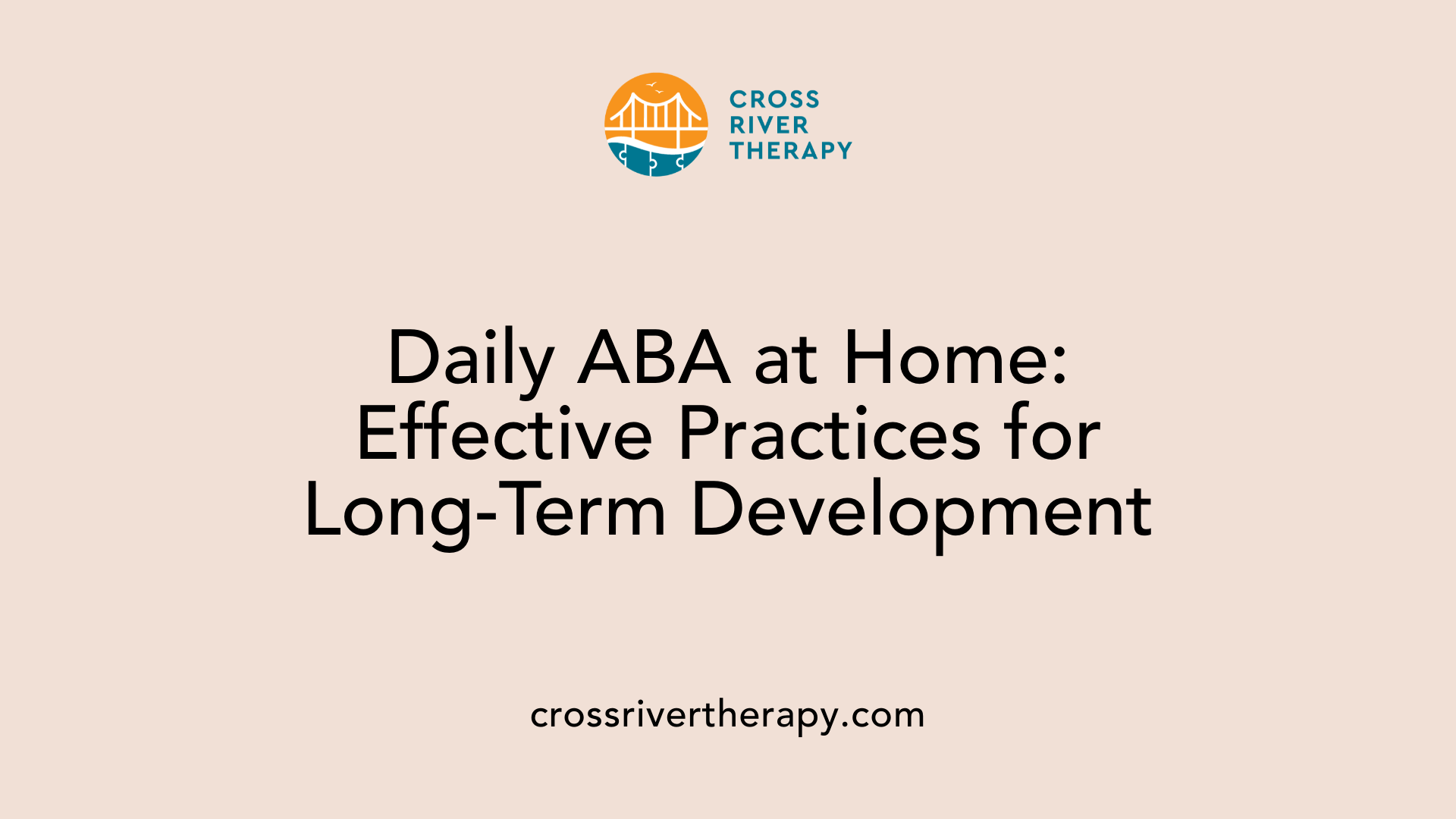 Daily ABA at Home: Effective Practices for Long-Term Development