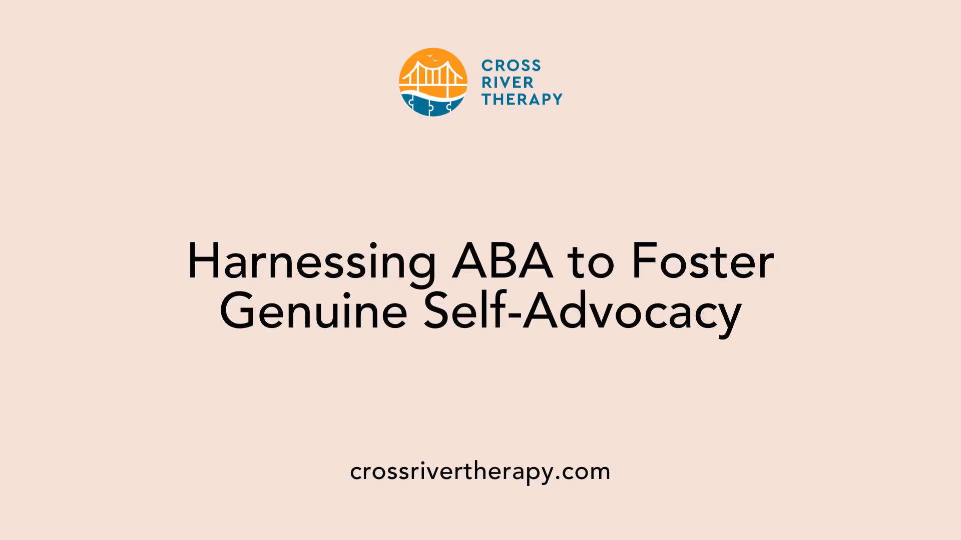 Harnessing ABA to Foster Genuine Self-Advocacy