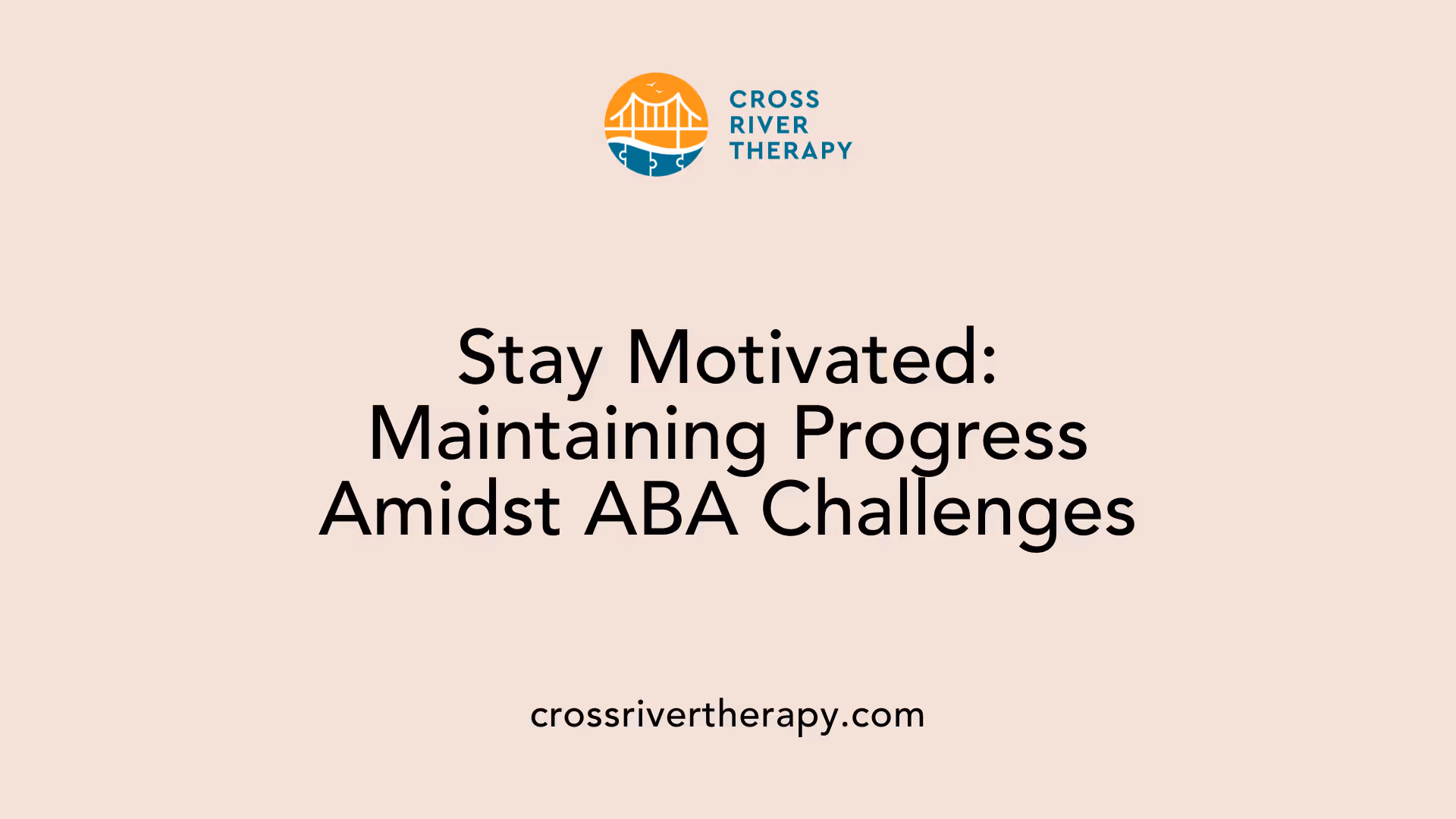 Stay Motivated: Maintaining Progress Amidst ABA Challenges