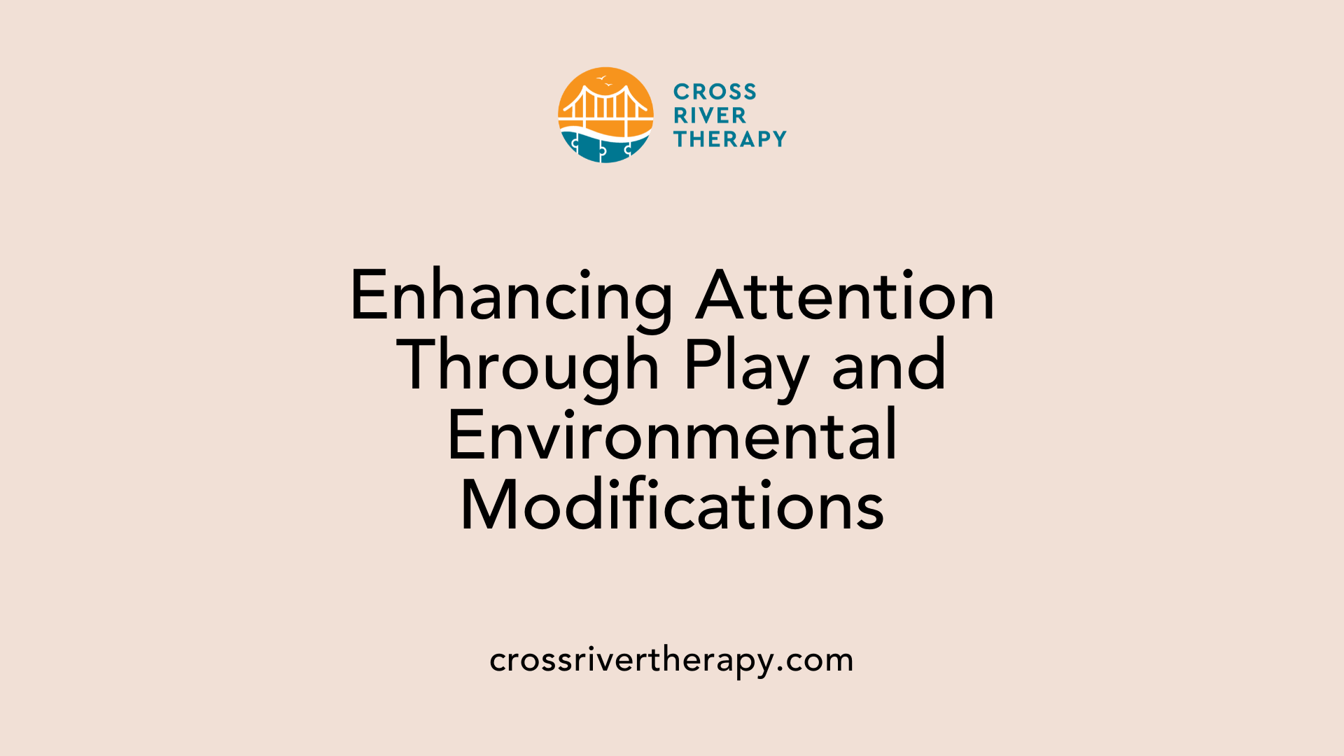 Enhancing Attention Through Play and Environmental Modifications