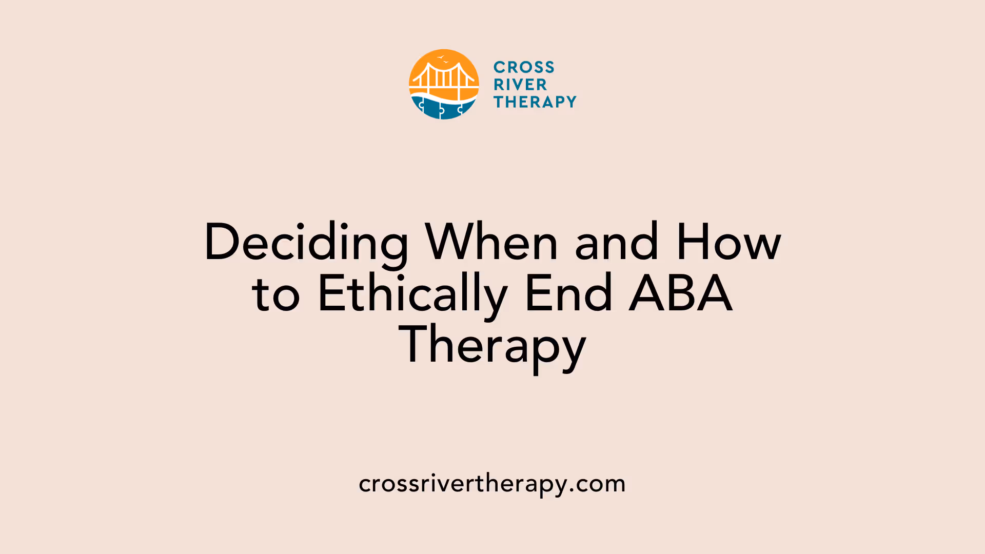 Deciding When and How to Ethically End ABA Therapy
