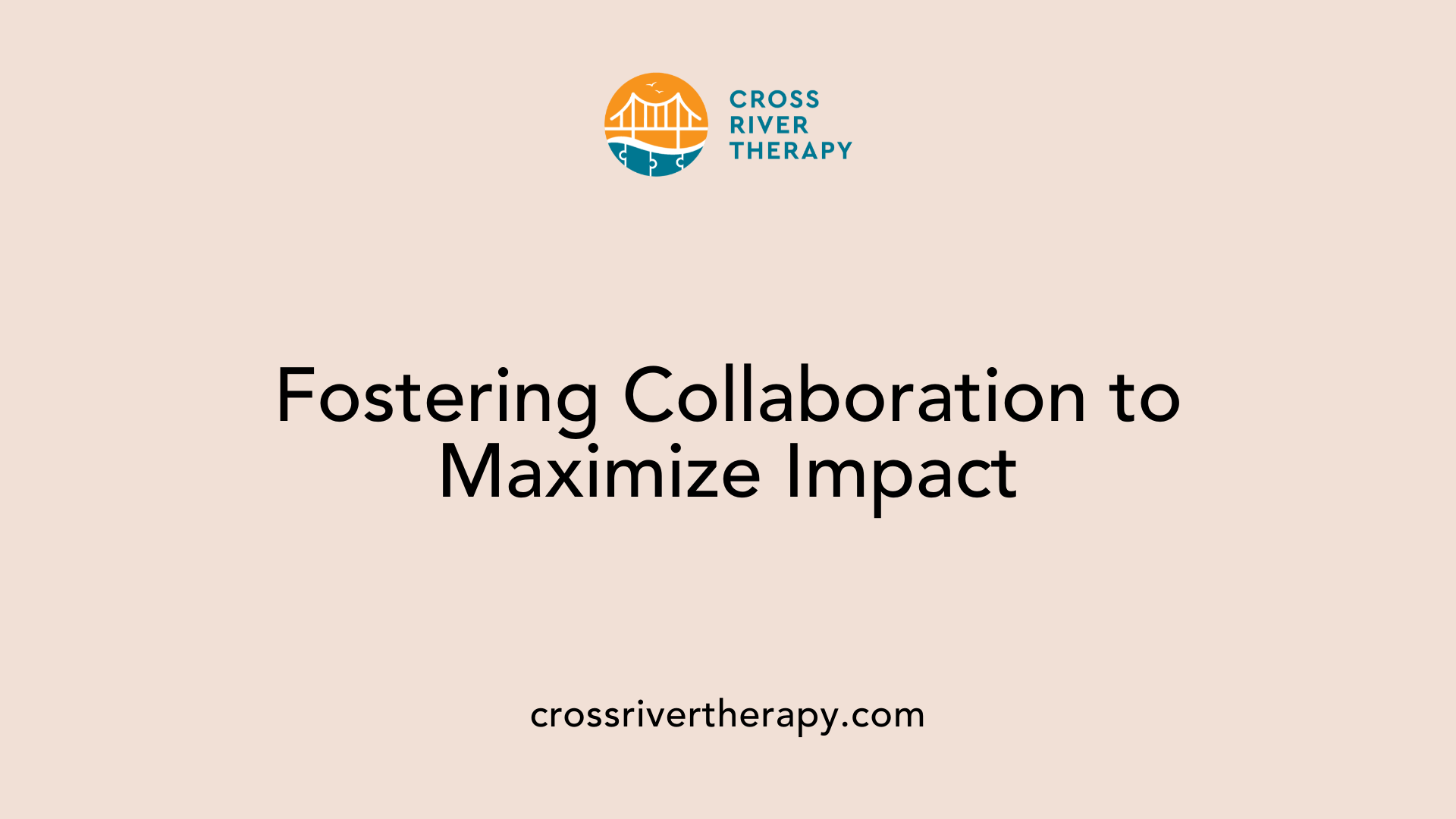 Fostering Collaboration to Maximize Impact
