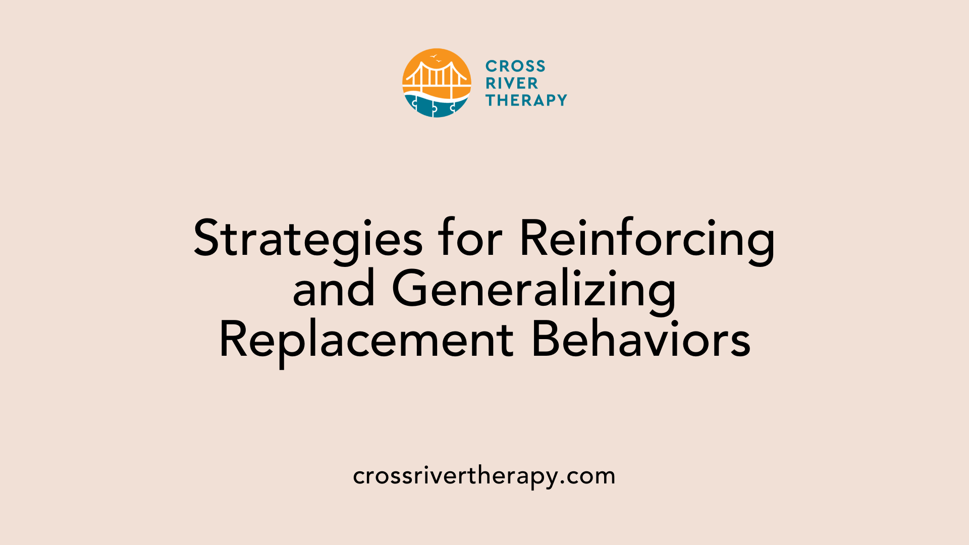 Strategies for Reinforcing and Generalizing Replacement Behaviors