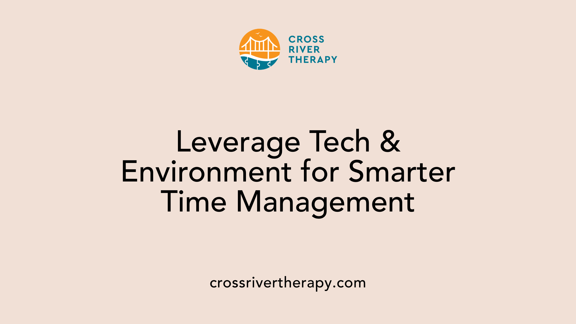 Leverage Tech &amp; Environment for Smarter Time Management