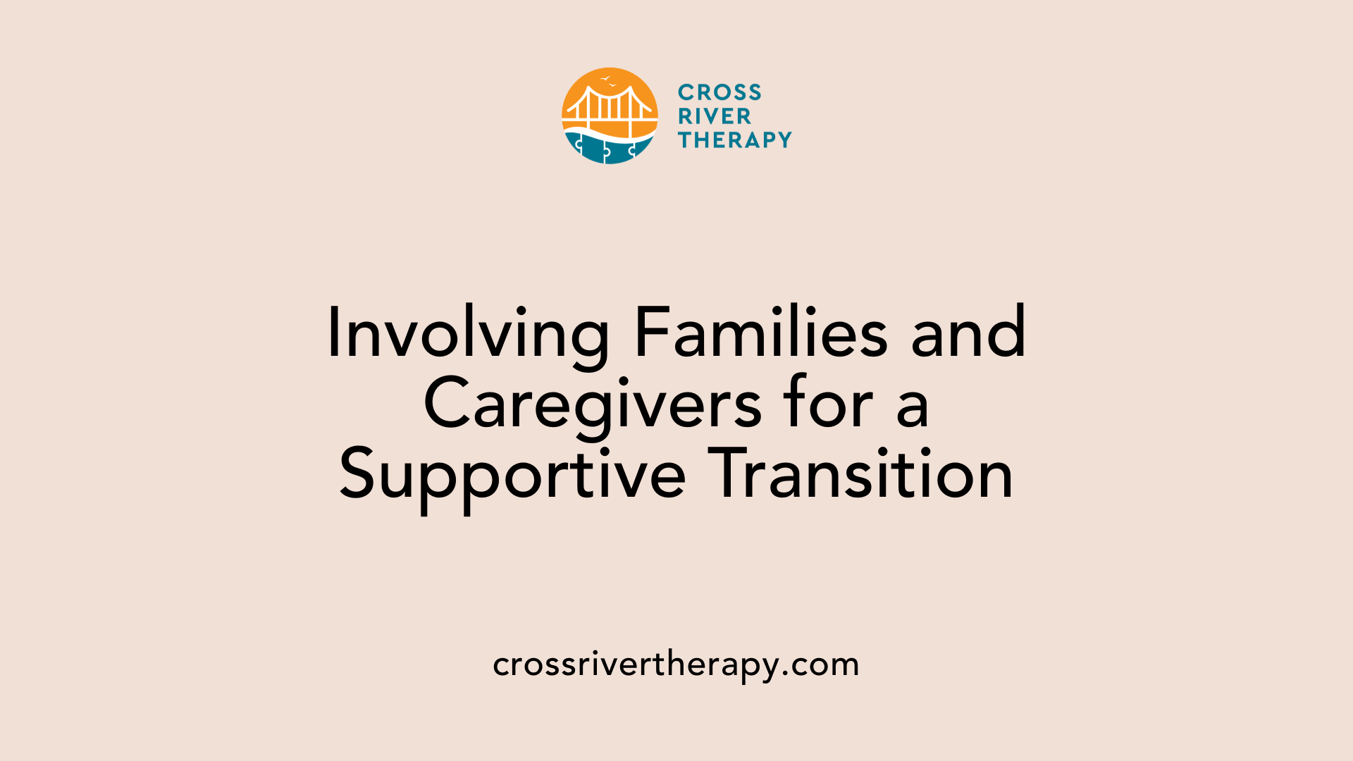 Involving Families and Caregivers for a Supportive Transition