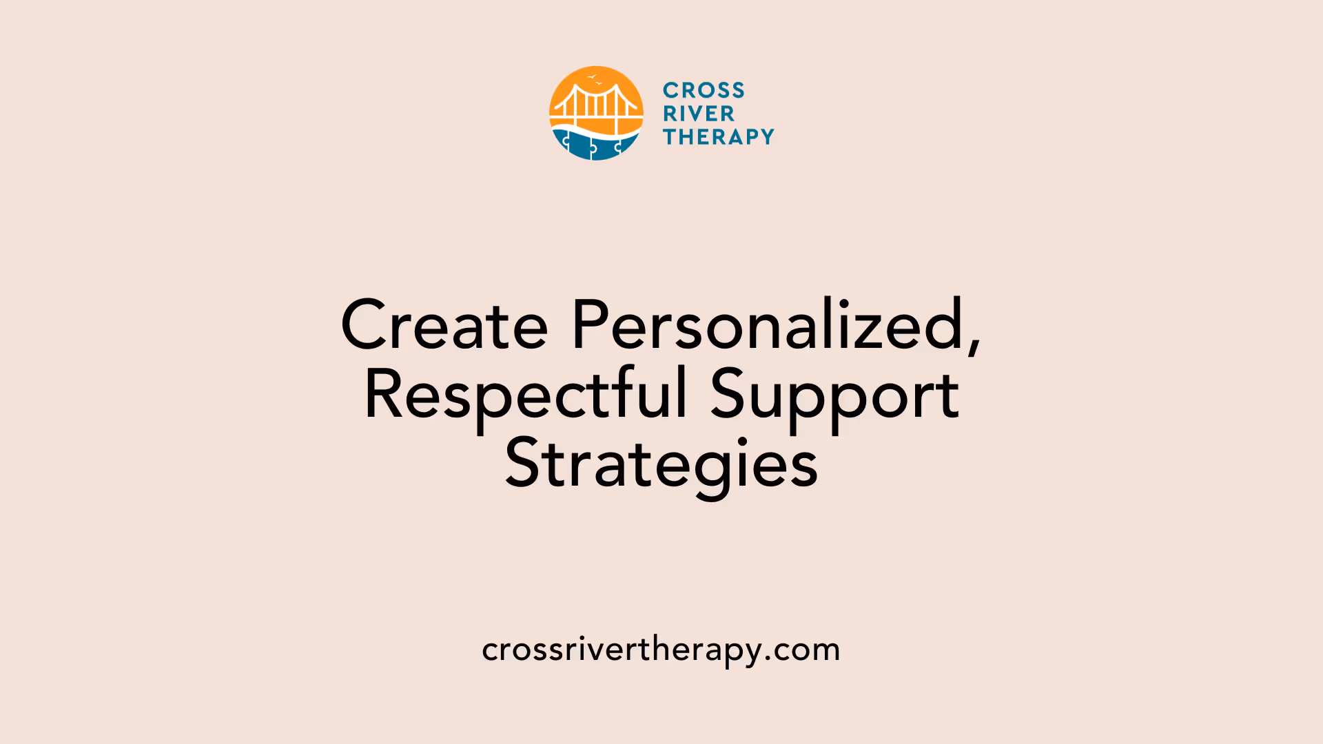 Create Personalized, Respectful Support Strategies