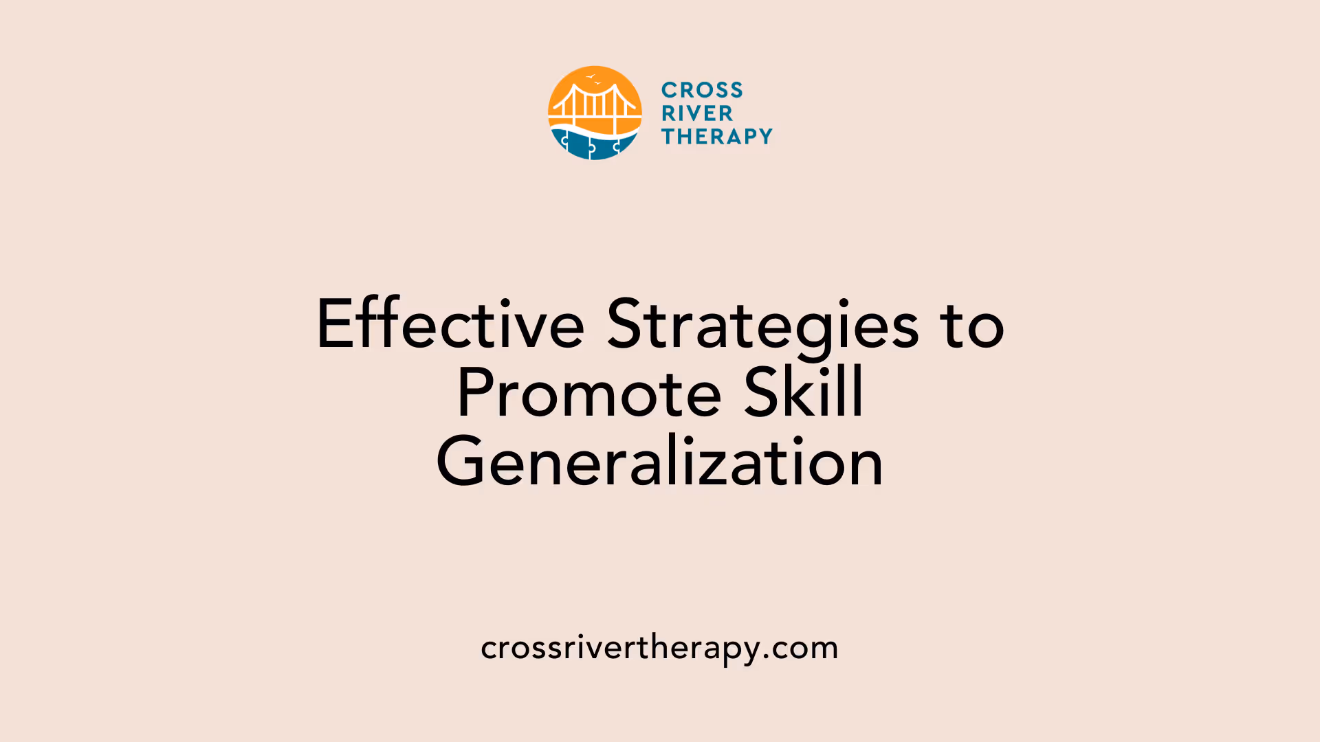 Effective Strategies to Promote Skill Generalization