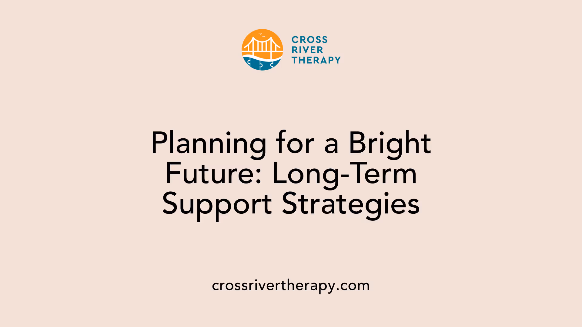 Planning for a Bright Future: Long-Term Support Strategies