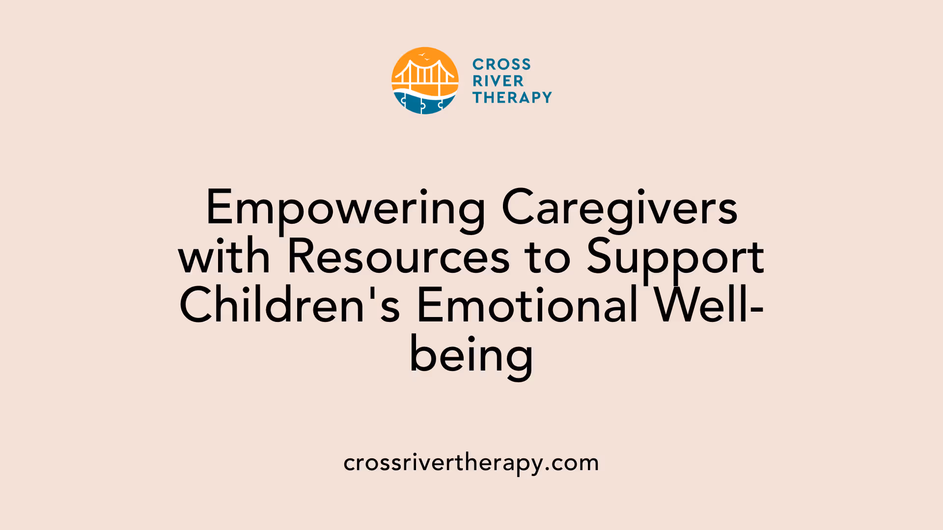 Empowering Caregivers with Resources to Support Children's Emotional Well-being