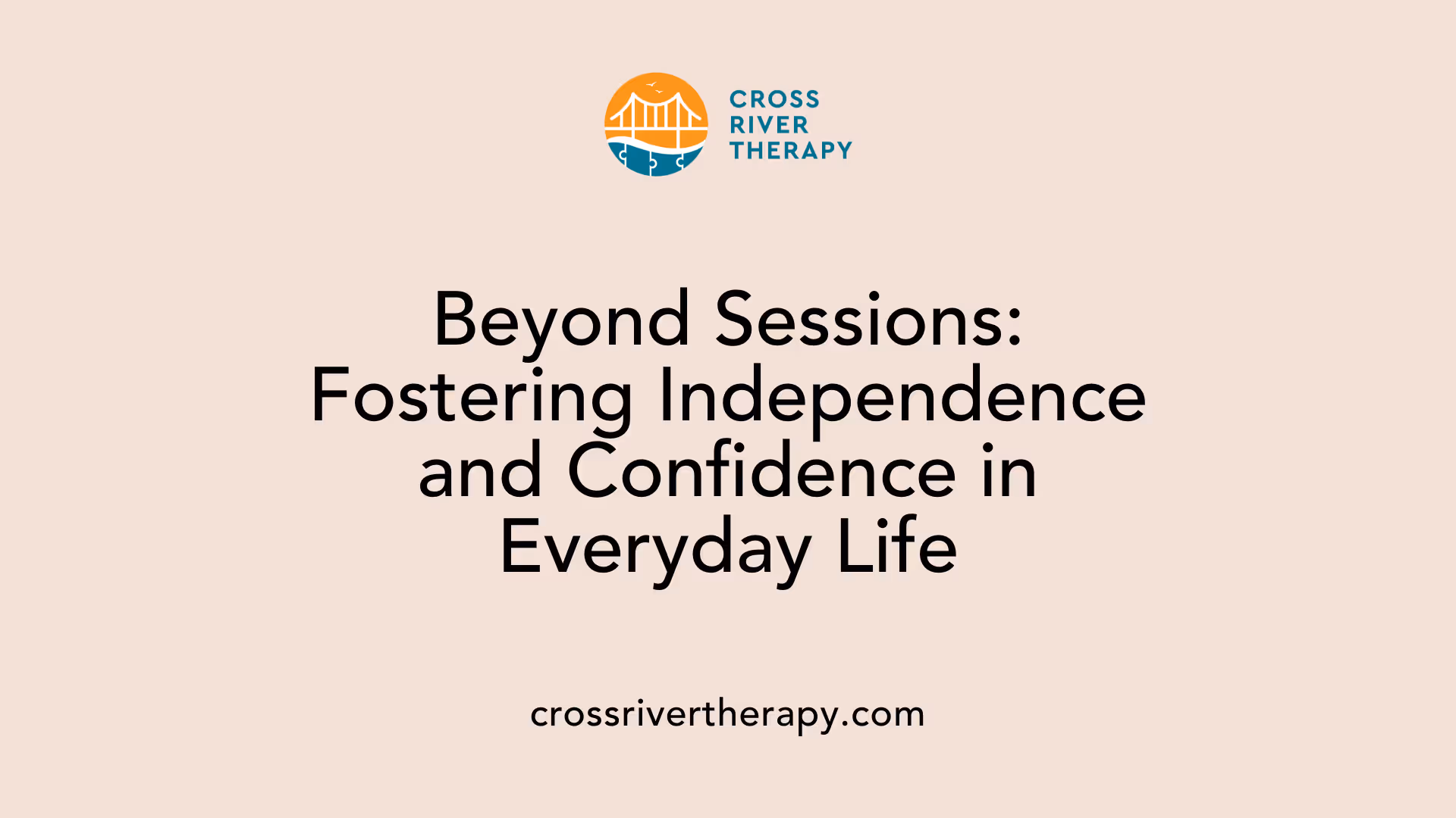 Beyond Sessions: Fostering Independence and Confidence in Everyday Life