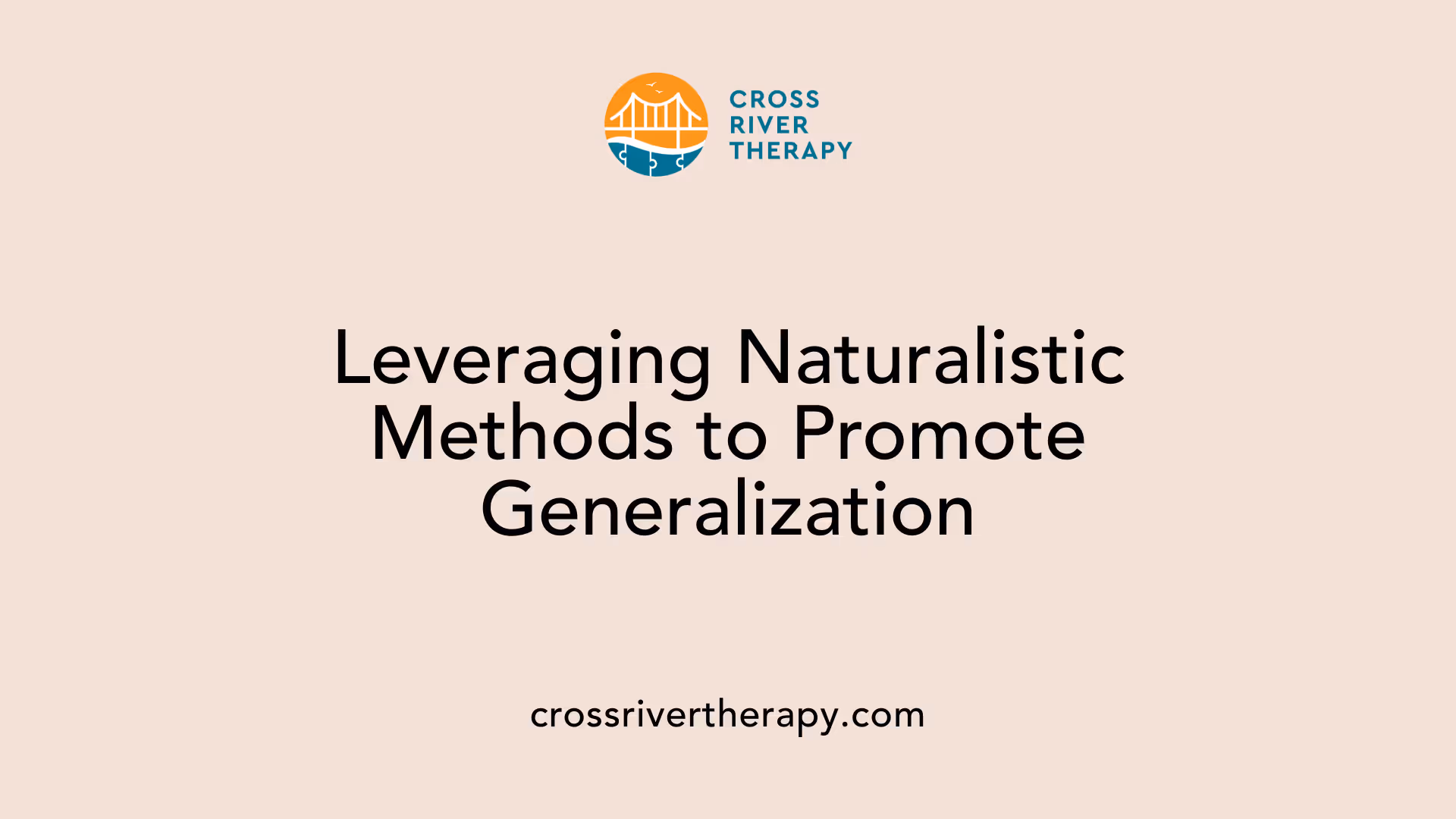 Leveraging Naturalistic Methods to Promote Generalization
