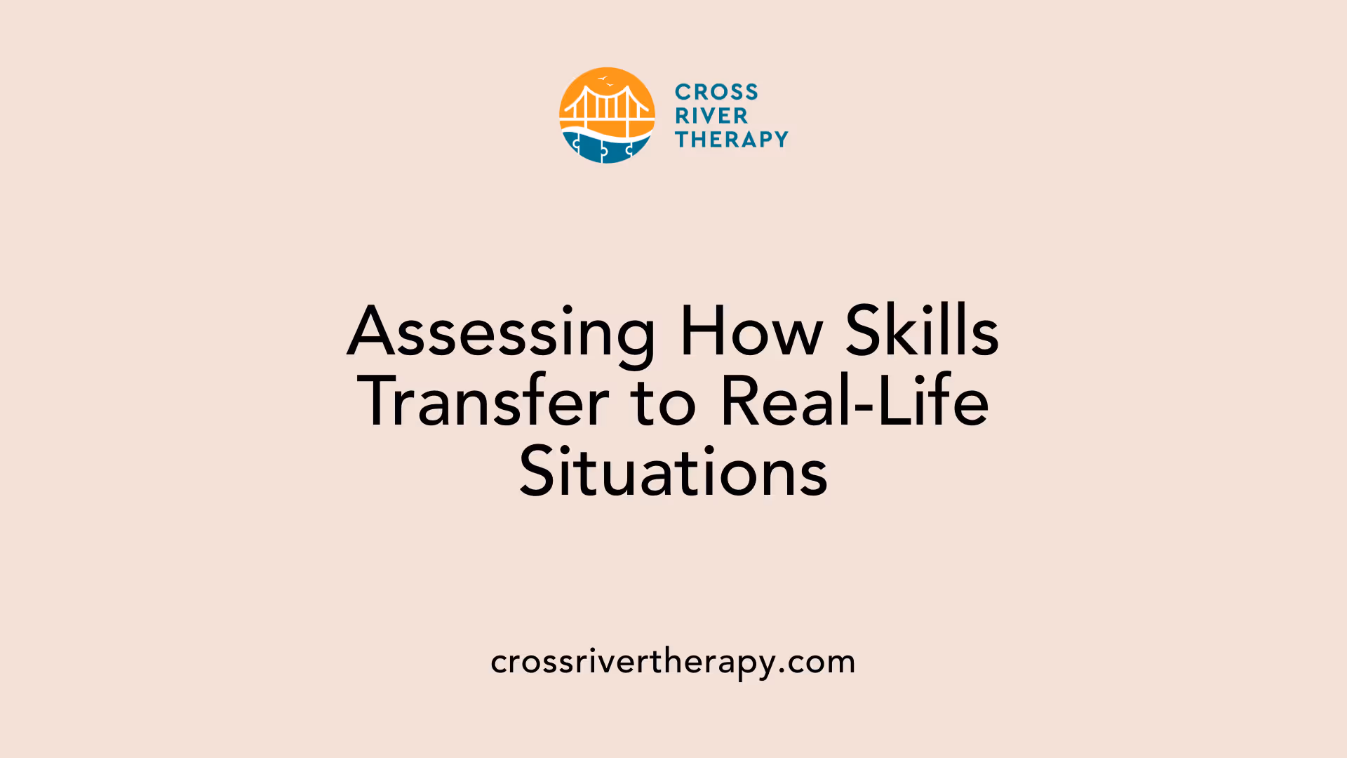 Assessing How Skills Transfer to Real-Life Situations
