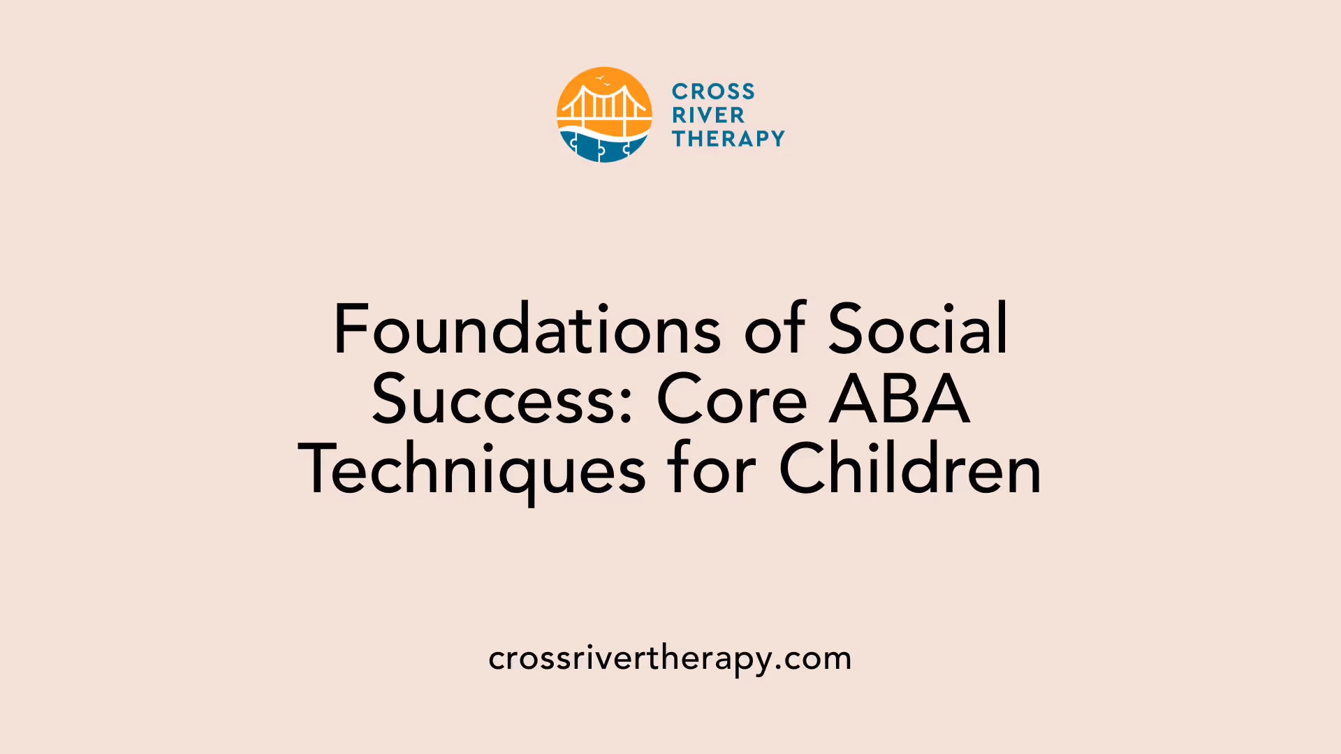Foundations of Social Success: Core ABA Techniques for Children