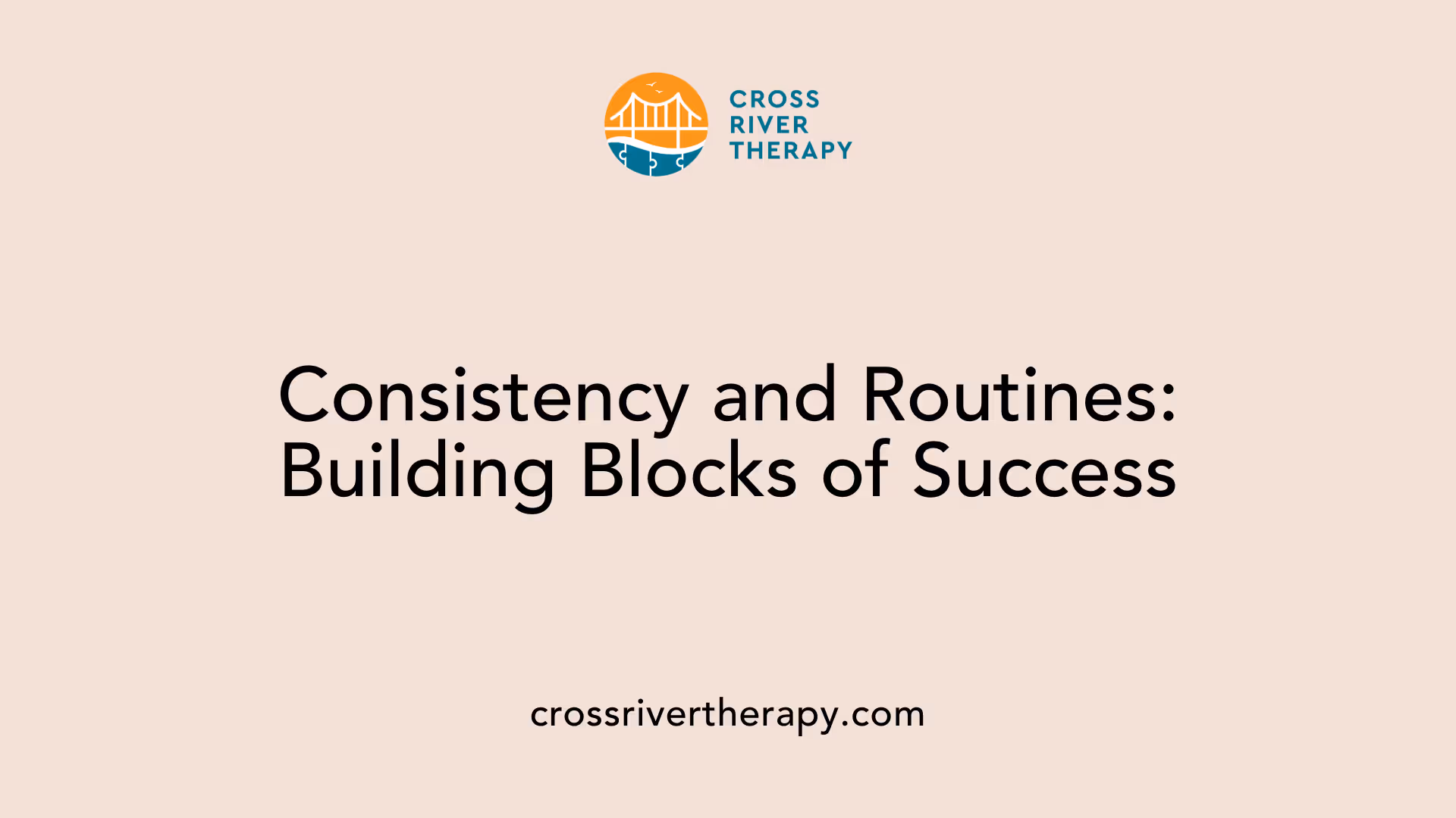 Consistency and Routines: Building Blocks of Success