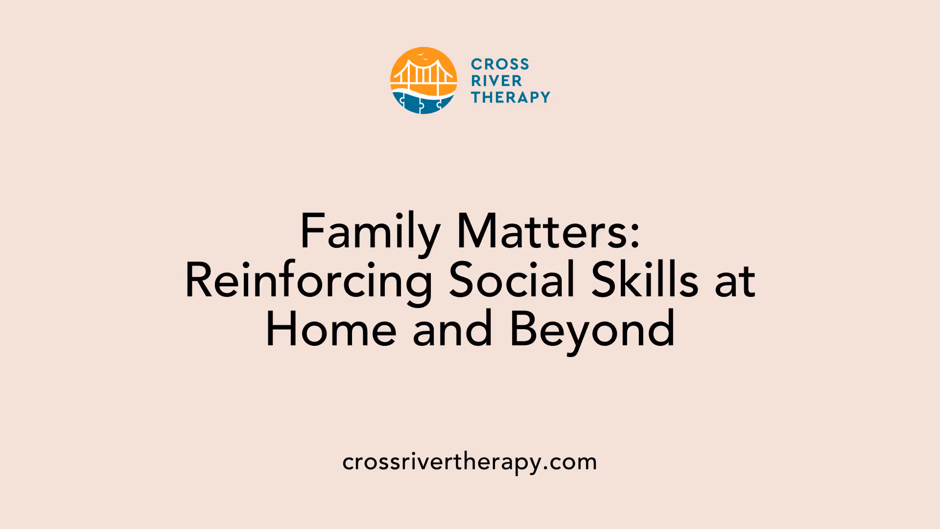 Family Matters: Reinforcing Social Skills at Home and Beyond