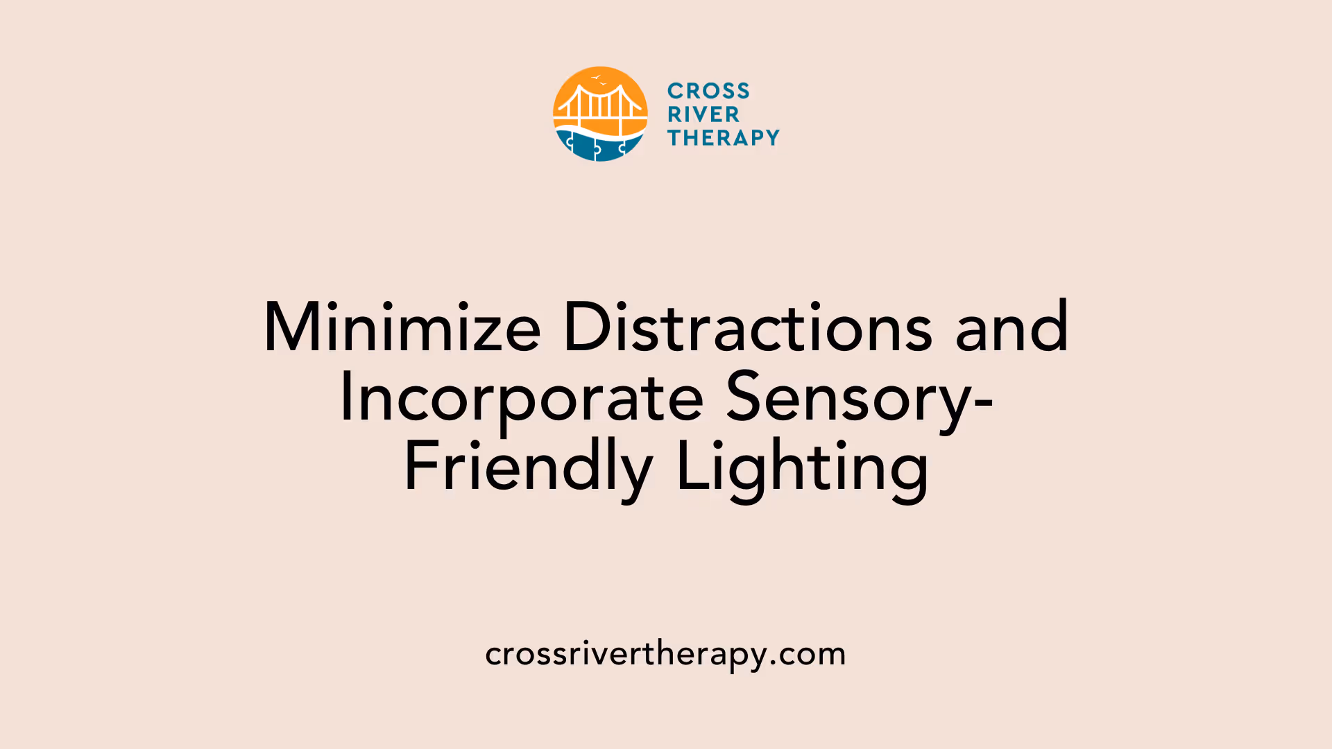 Minimize Distractions and Incorporate Sensory-Friendly Lighting
