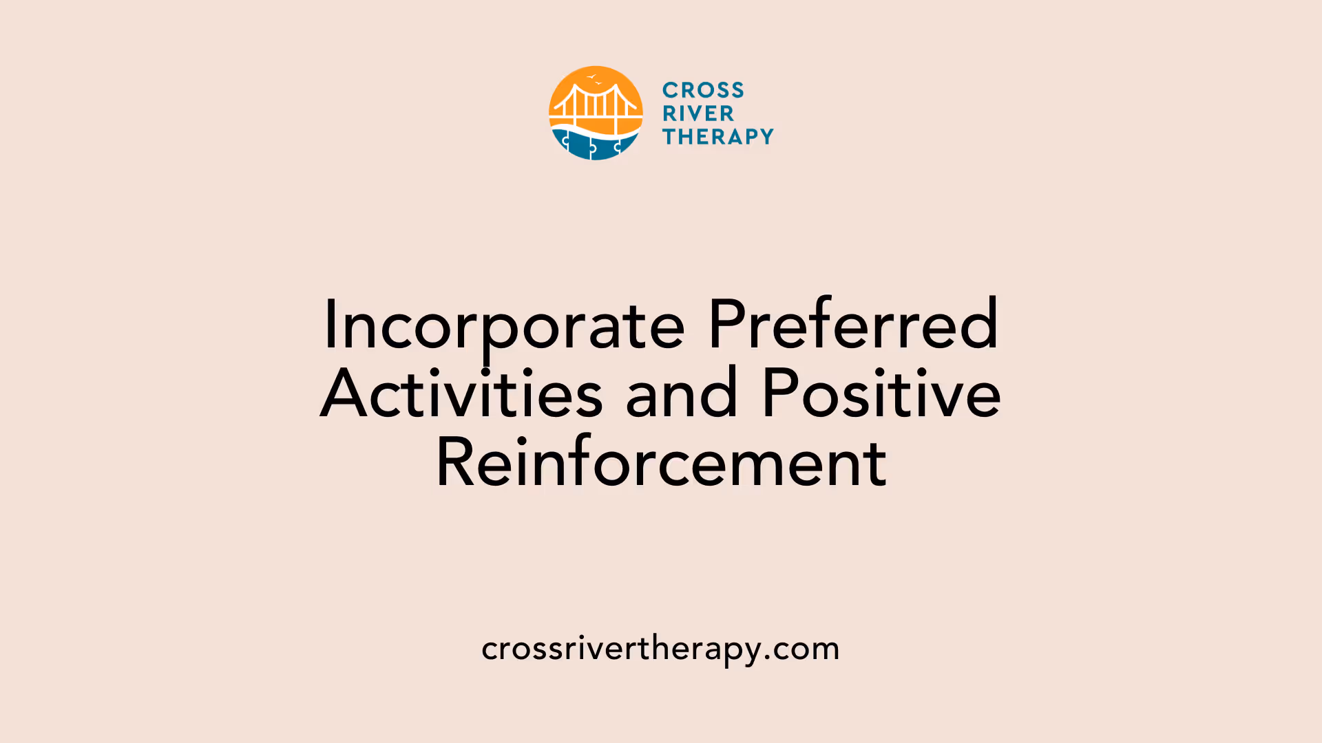 Incorporate Preferred Activities and Positive Reinforcement