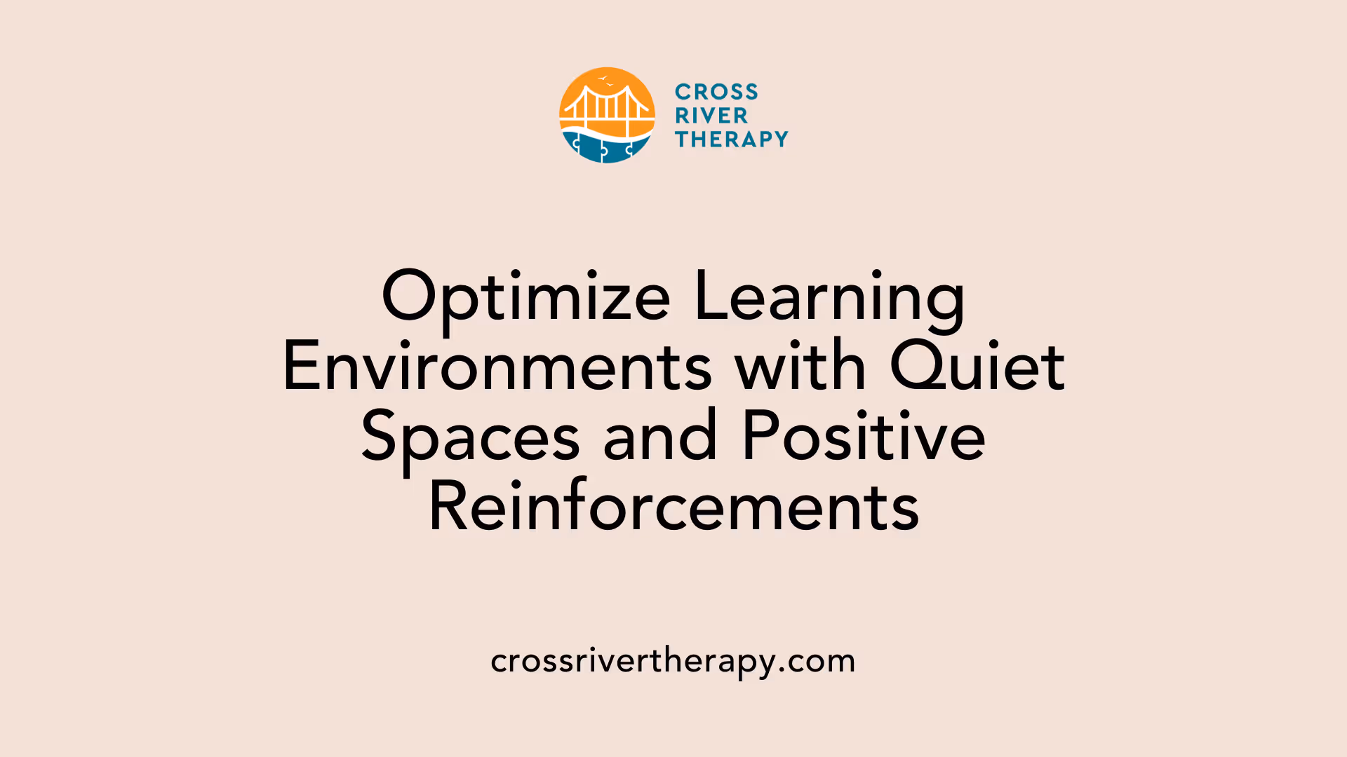Optimize Learning Environments with Quiet Spaces and Positive Reinforcements