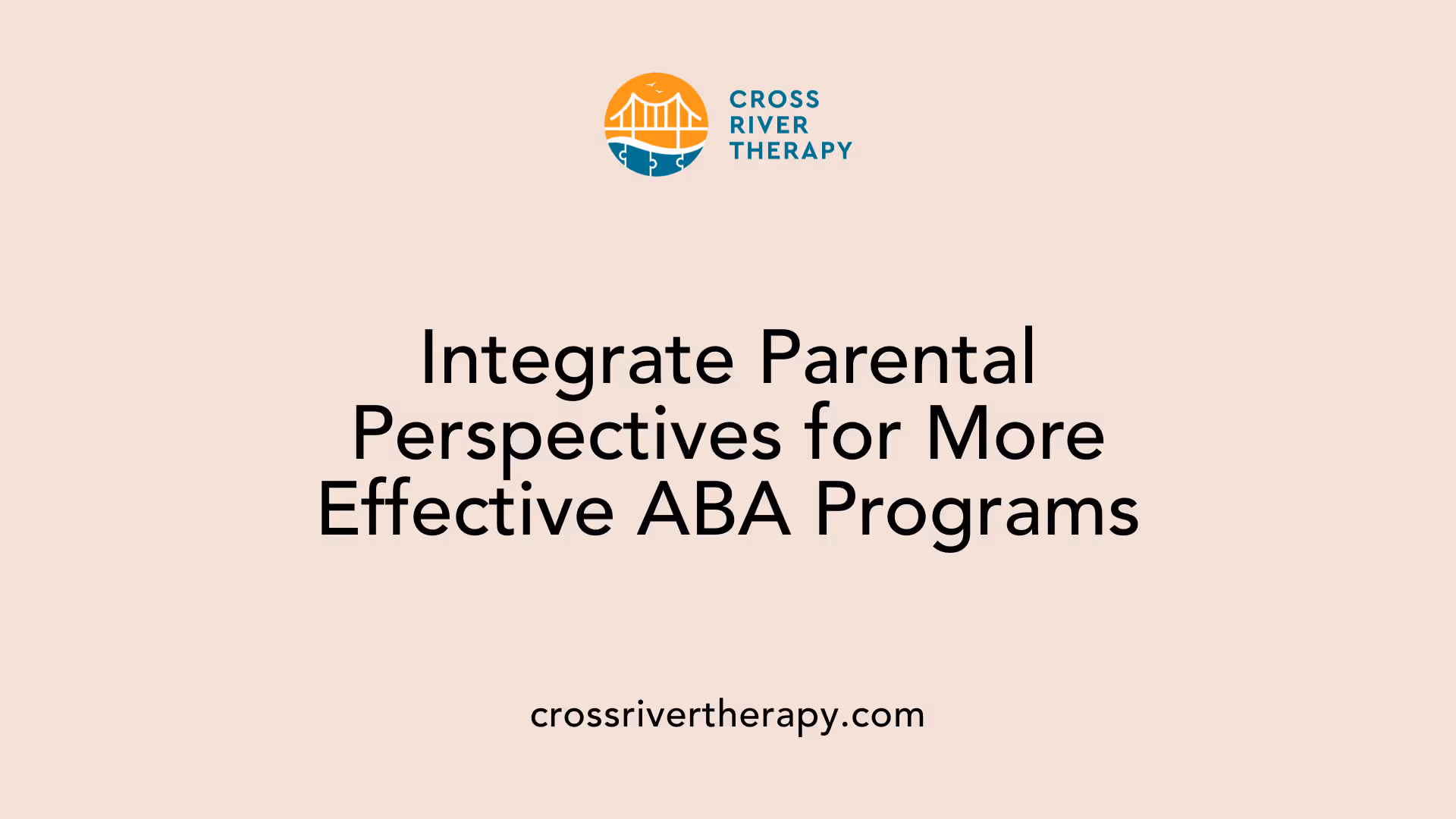 Integrate Parental Perspectives for More Effective ABA Programs