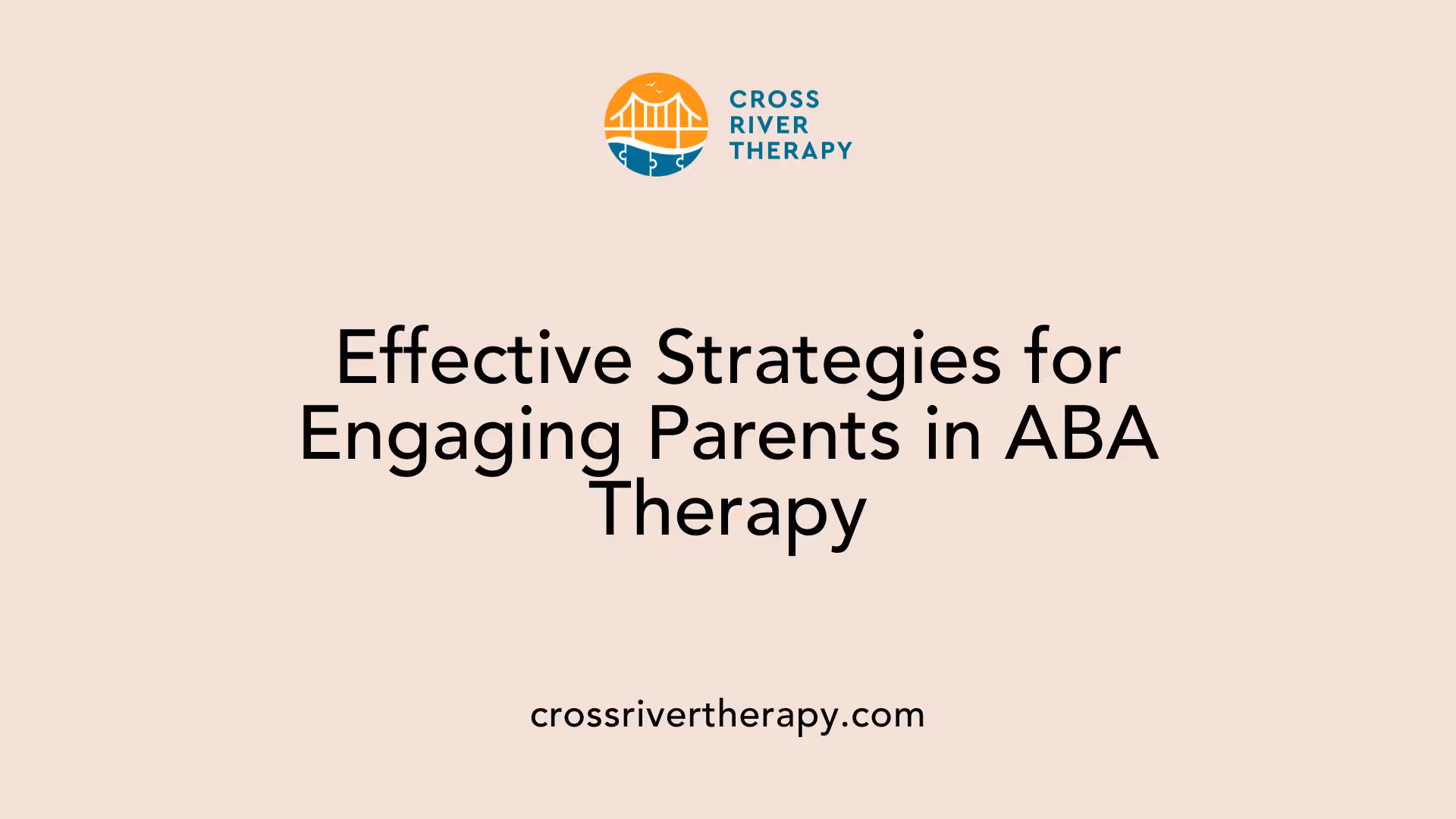 Effective Strategies for Engaging Parents in ABA Therapy