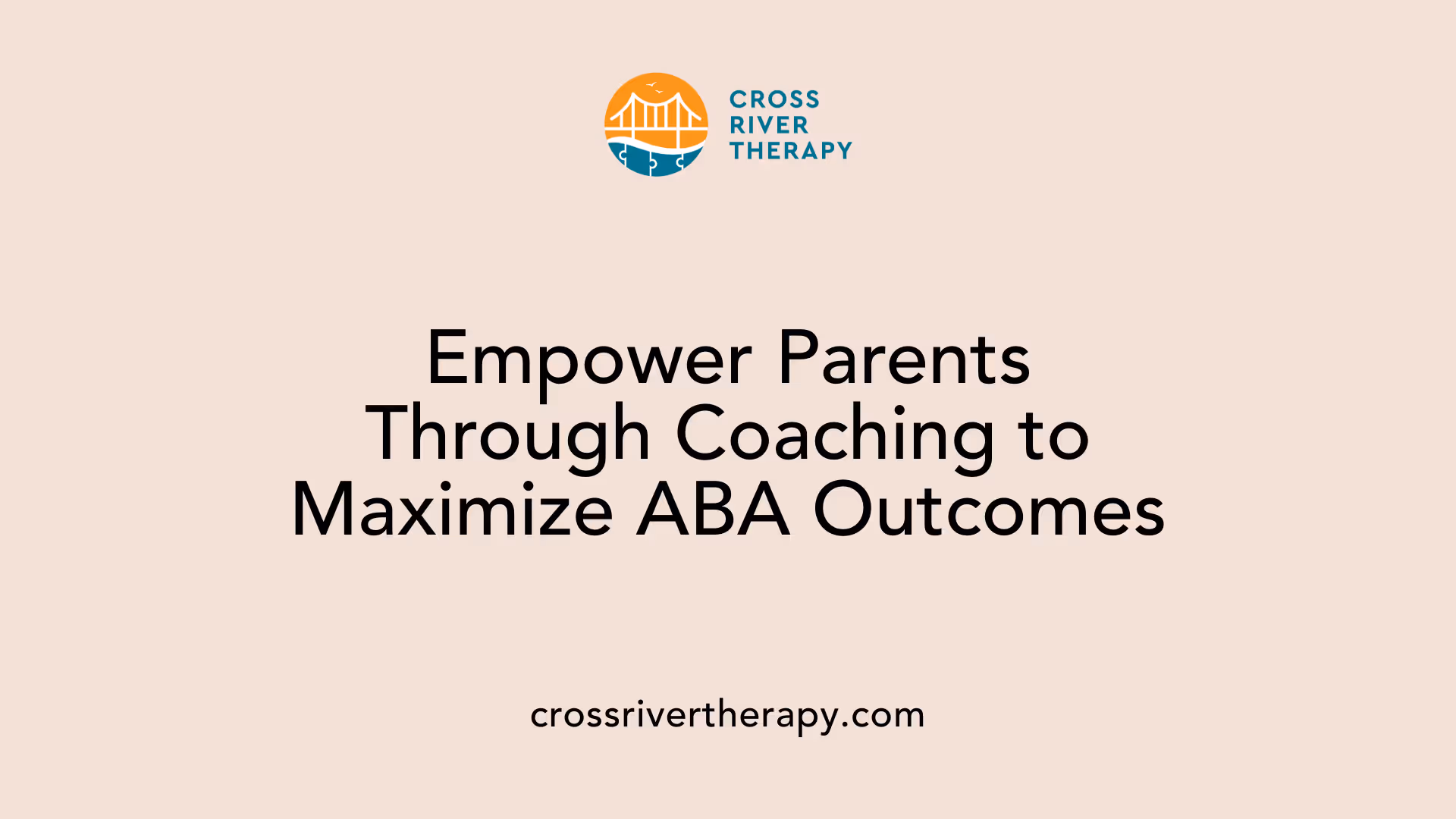 Empower Parents Through Coaching to Maximize ABA Outcomes